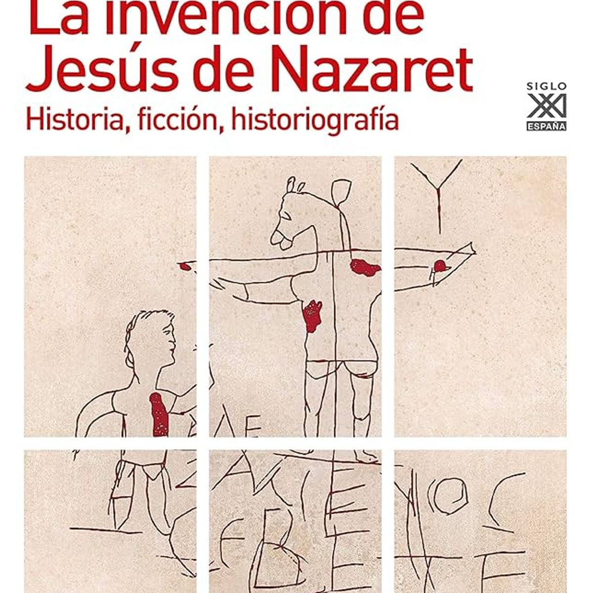 GENERICO - La Invención de Jesús De Nazareth Historia Ficción Historiografía - Fernando Bermejo
