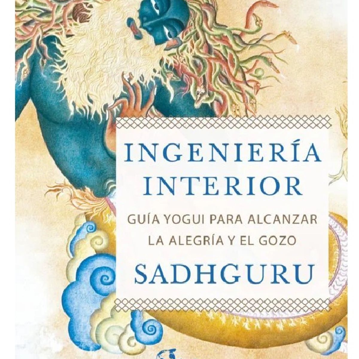 GENERICO - Ingeniería Interior Guía Yogui para alcanzar la alegría y el gozo - Sadhguru