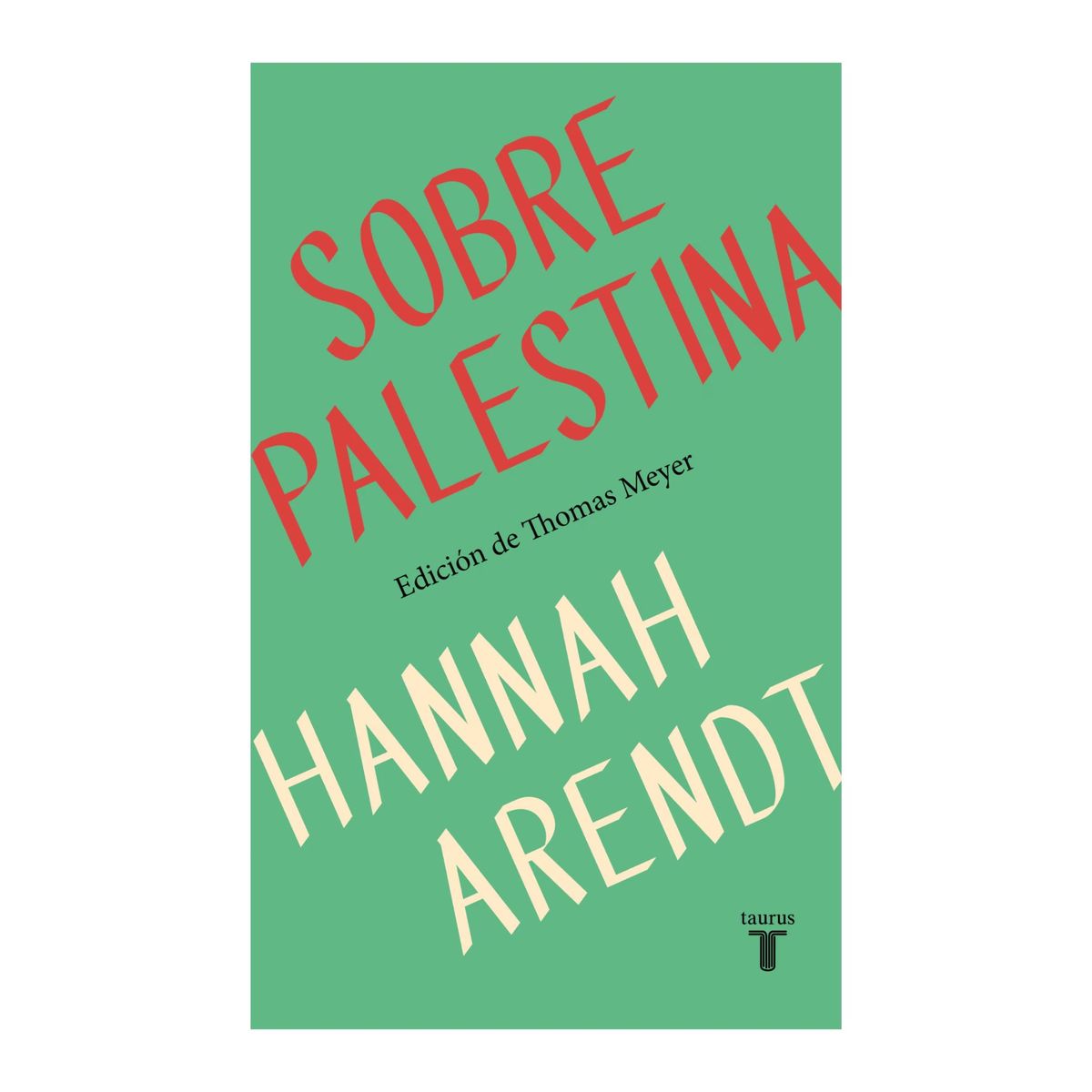 TAURUS - Sobre Palestina  Hannah Arendt edición de Thomas Meyer