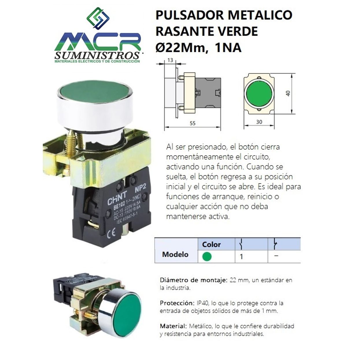 CHINT - INTERRUPTOR DE BOTON O PULSADOR METALICO RASANTE VERDE Ø22Mm 1NA
