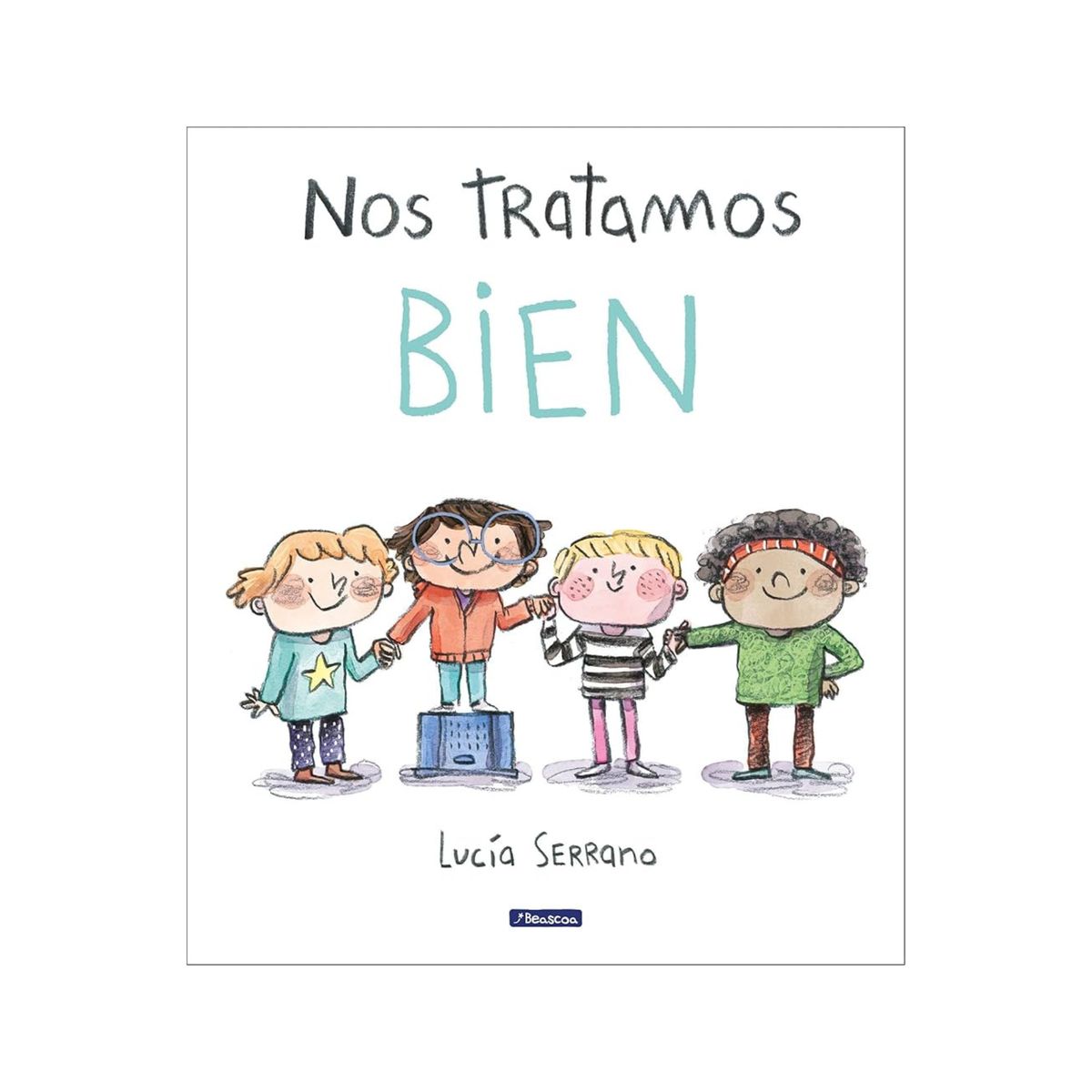 BEASCOA - Nos tratamos bien Un cuento sobre el respeto Lucía Serrano