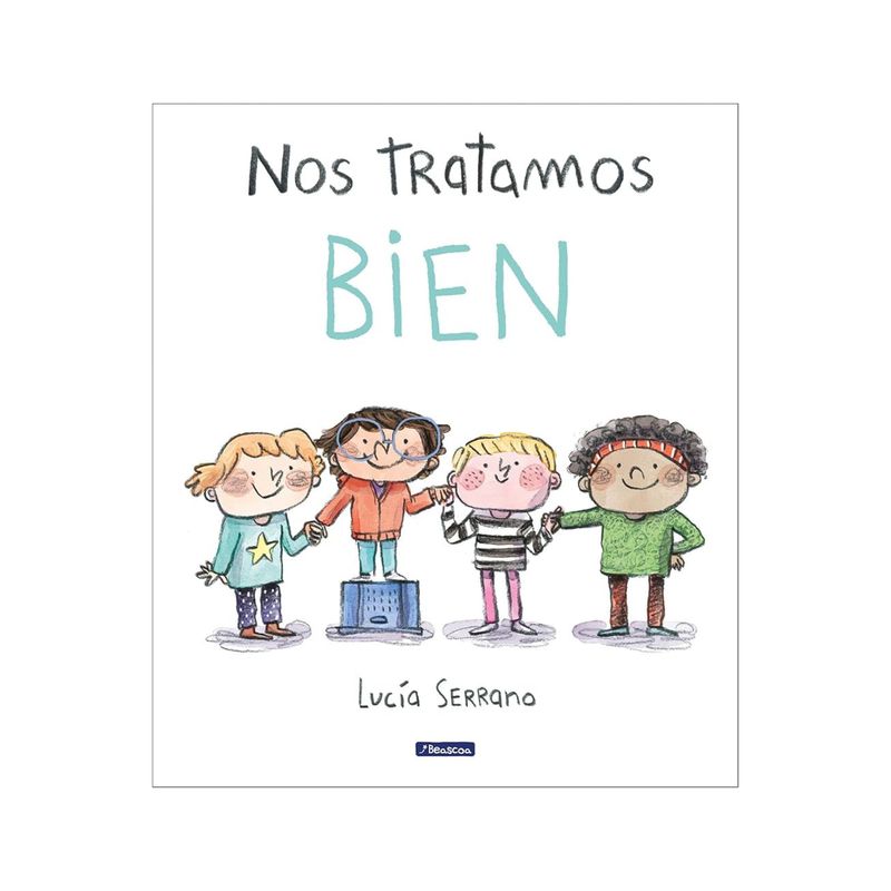 BEASCOA - Nos tratamos bien Un cuento sobre el respeto Lucía Serrano