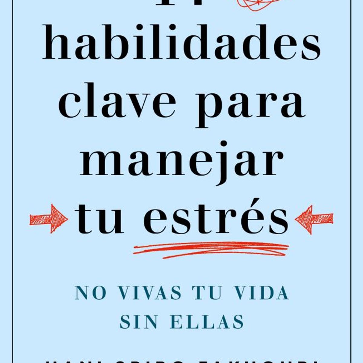 PENGUIN RANDOM HOUSE - Libro 14 habilidades clave para manejar tu estrés -Spiro Fakhouri Hani -AGUILAR