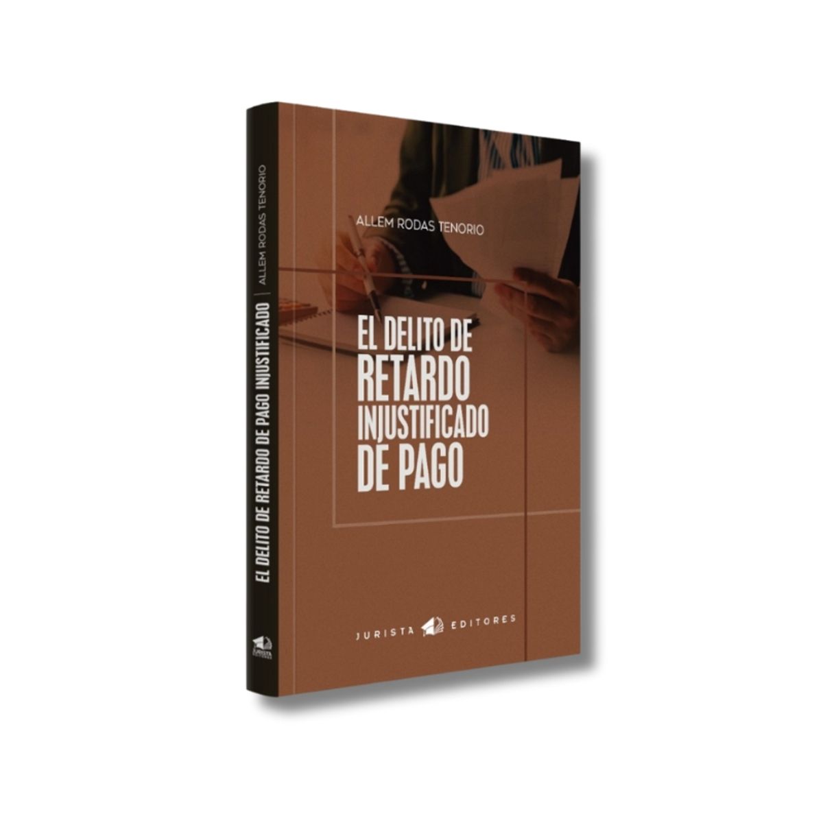 JURISTA EDITORES - El delito de retardo injustificado de pago  Análisis dogmático jurisprudencial y funcional