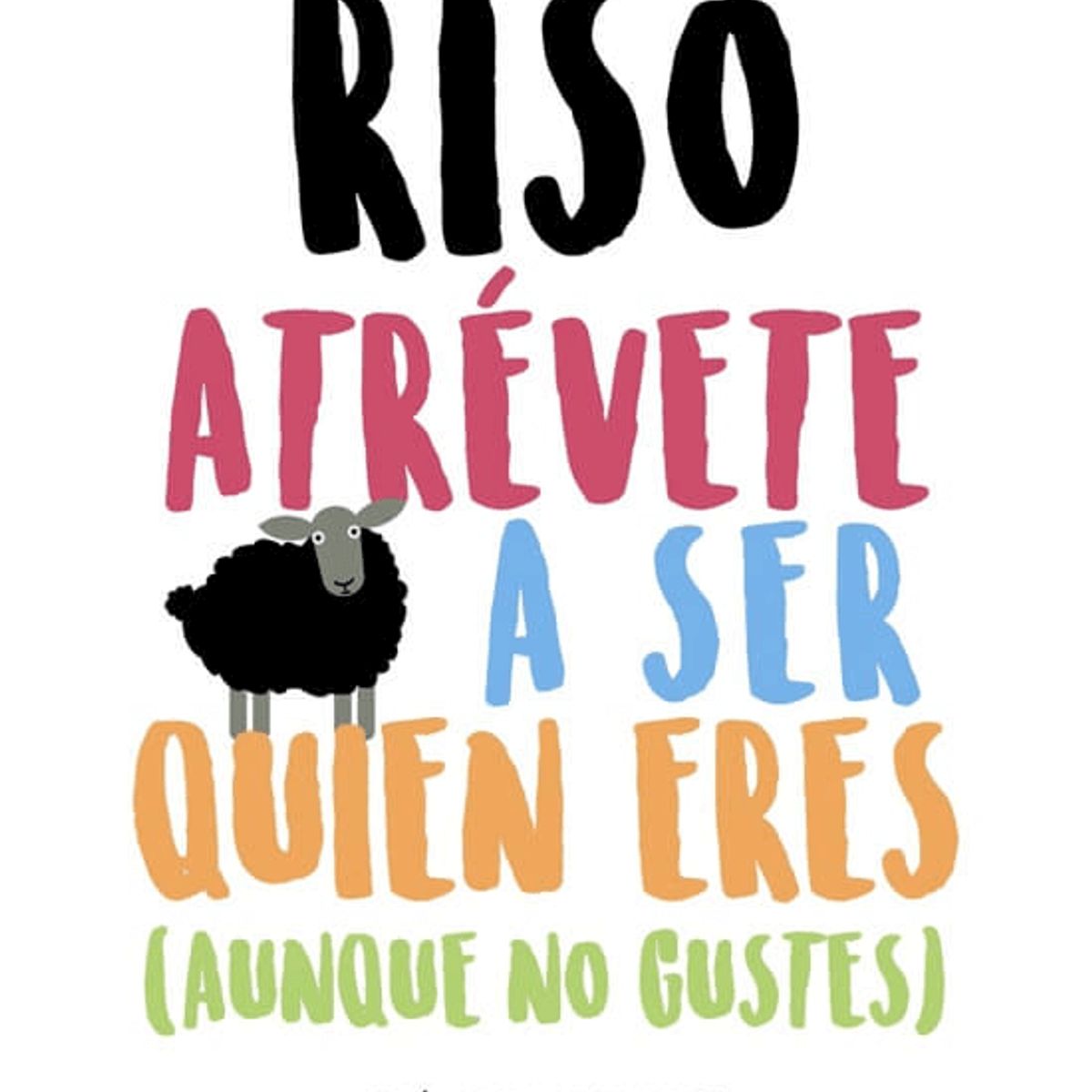 LIBRERIA CRISOL - Atrévete a ser quien eres aunque no gustes