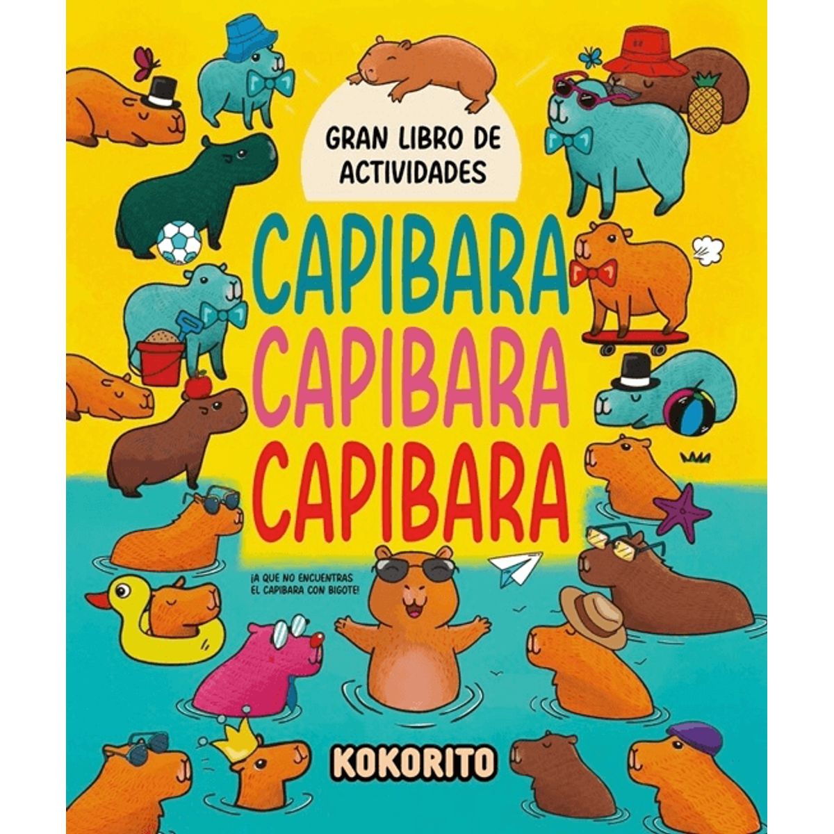 LIBRERIA CRISOL - Capibara Capibara Capibara. Gran libro de actividades