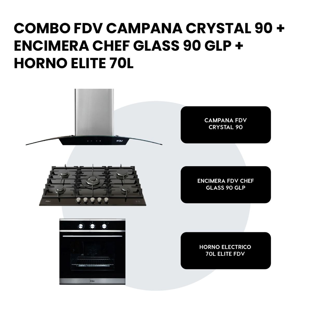 FDV - COMBO FDV CAMPANA CRYSTAL 90 + ENCIMERA CHEF GLASS 90 GLP + HORNO ELITE 70 E