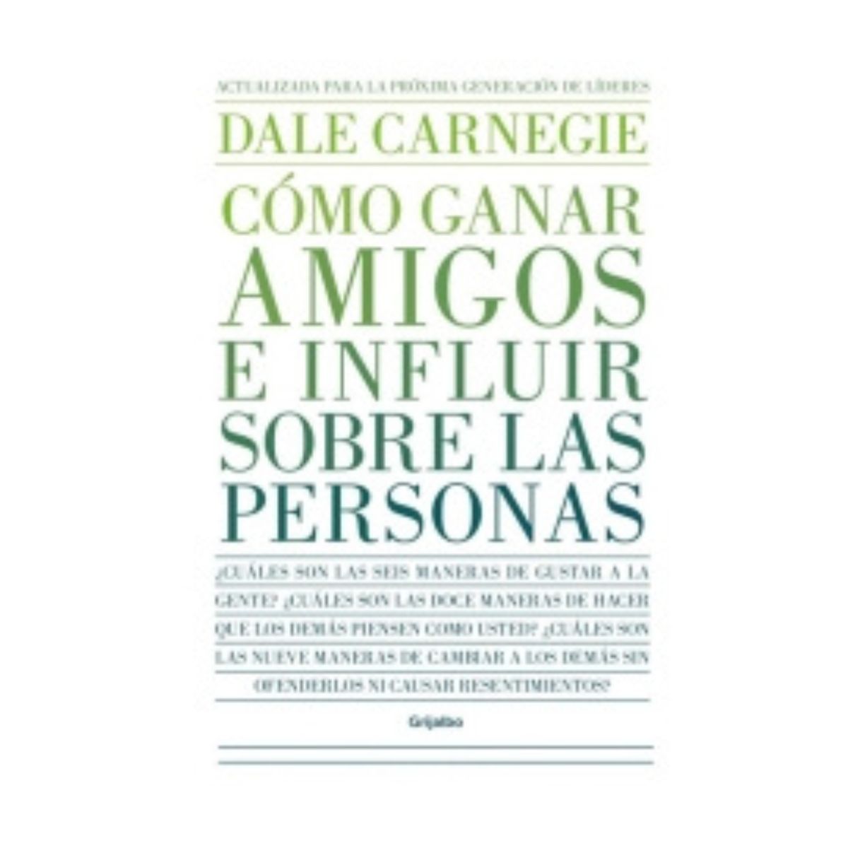 GRIJALBO - Cómo ganar amigos e influir sobre las personas- Dale Carnegie