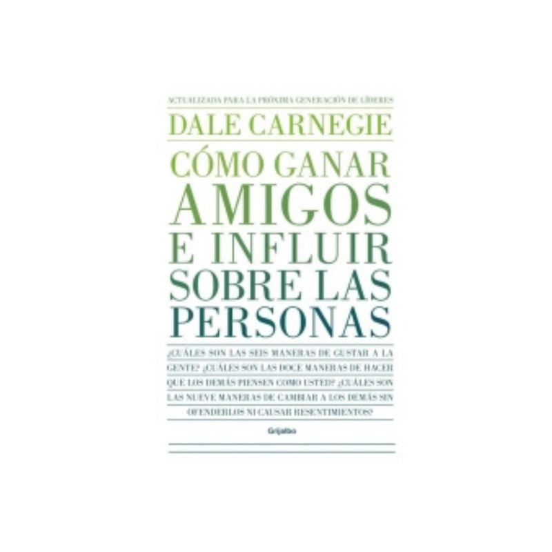 GRIJALBO - Cómo ganar amigos e influir sobre las personas- Dale Carnegie