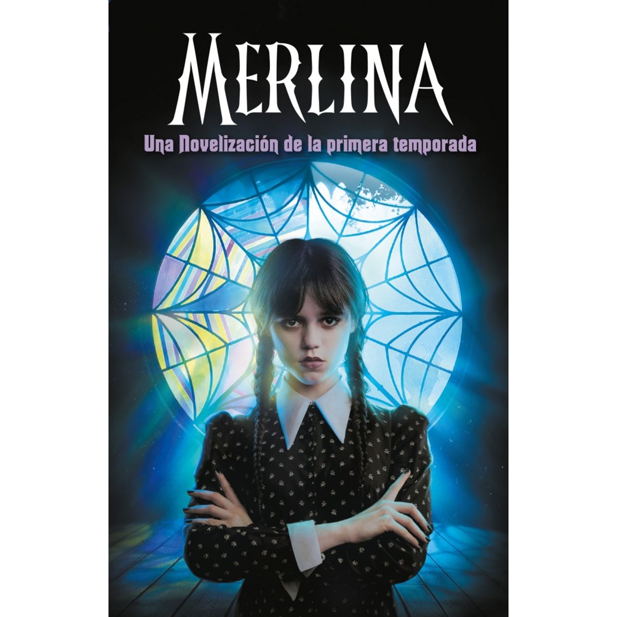 PENGUIN RANDOM HOUSE - Merlina. Una Novelización de la primera temporada - Los guionistas de la serie de TV /Kay Mejia, Tehlor - MONTENA