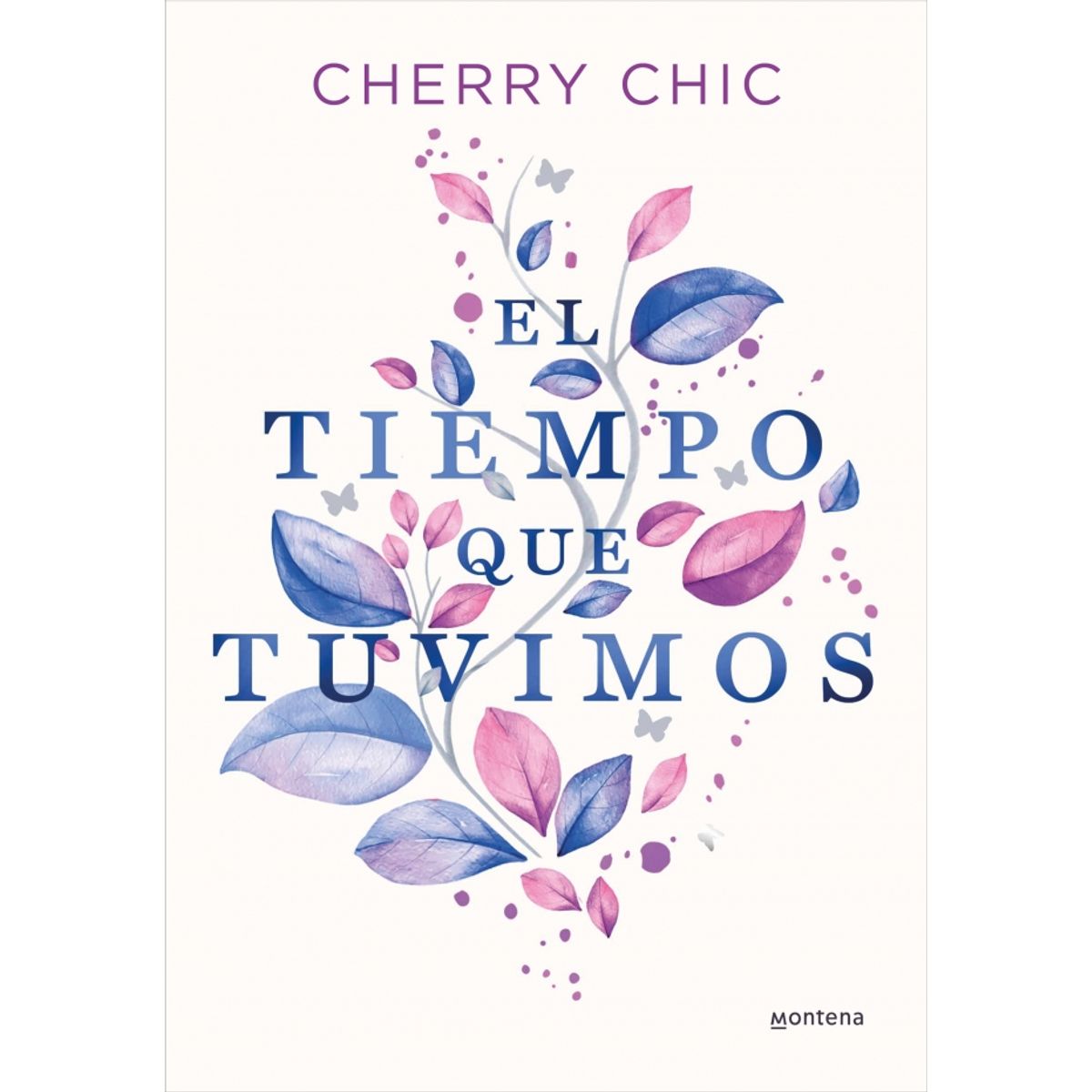 PENGUIN RANDOM HOUSE - El tiempo que tuvimos - Cherry Chic - MONTENA