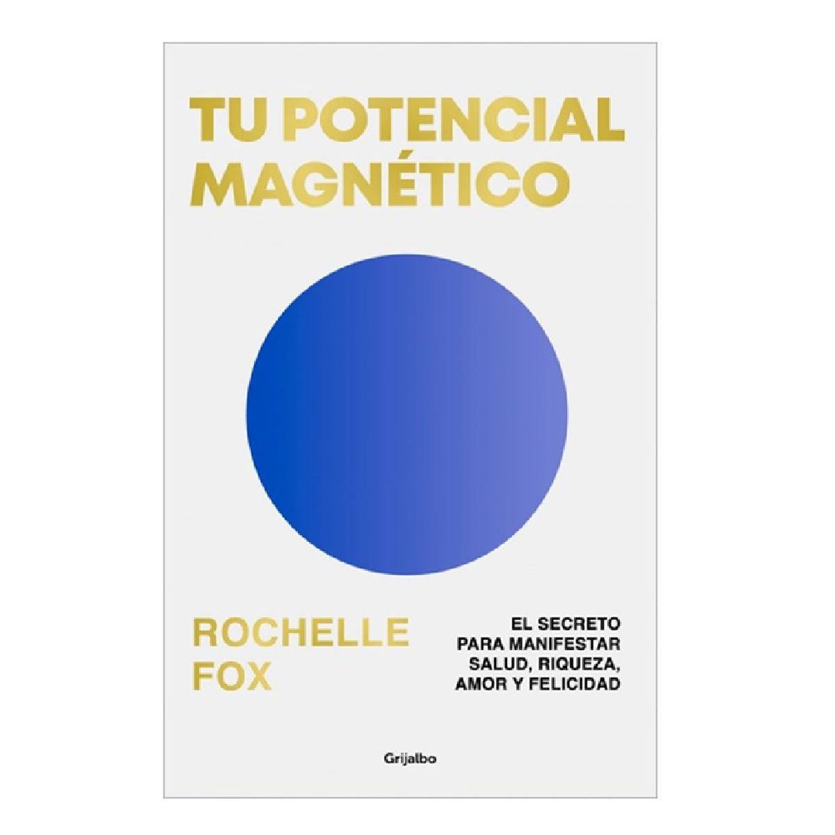 PENGUIN RANDOM HOUSE - Tu potencial magnético - Fox Rochelle - GRIJALBO