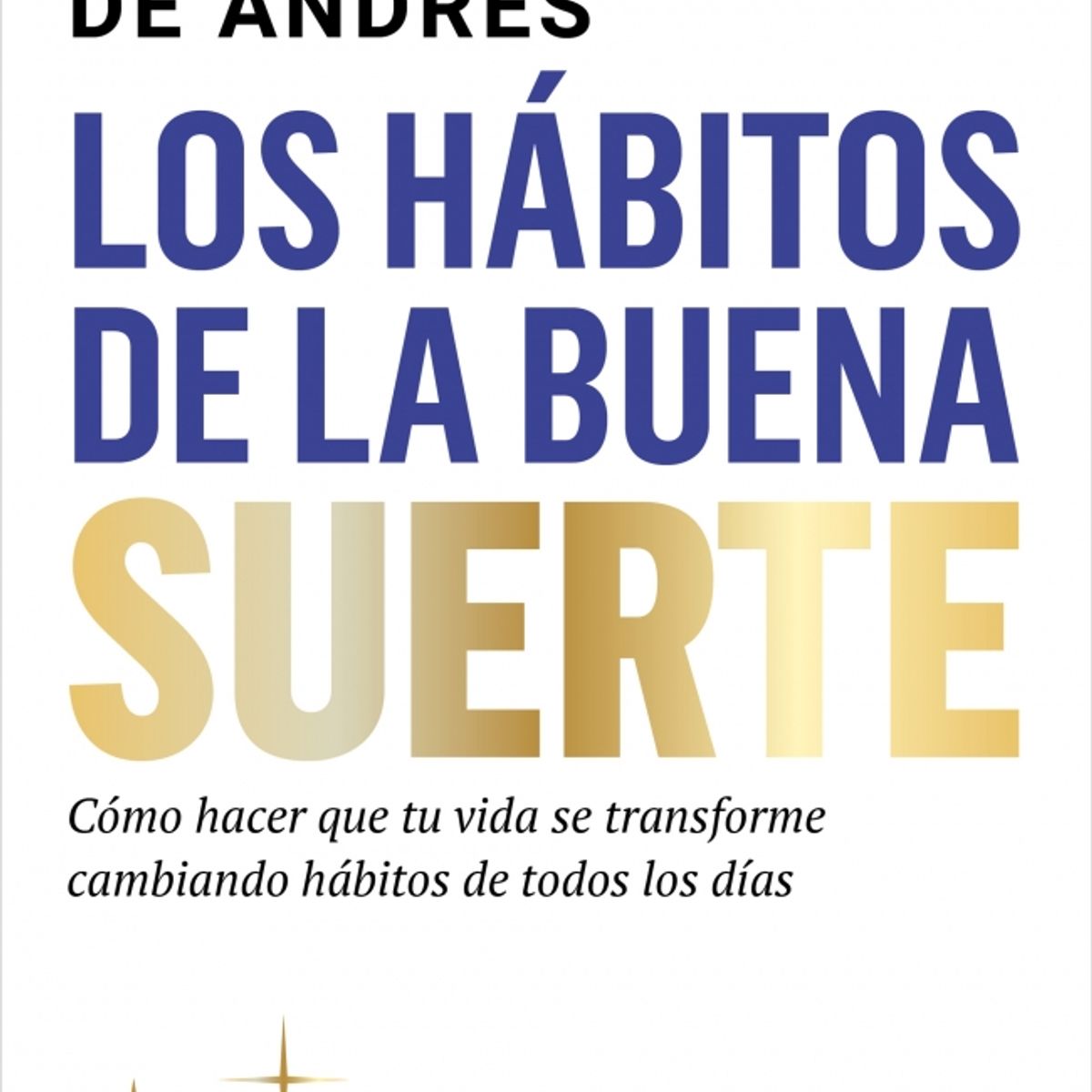 PENGUIN RANDOM HOUSE - Los hábitos de la buena suerte - de Andrés, Verónica - EDICIONES B
