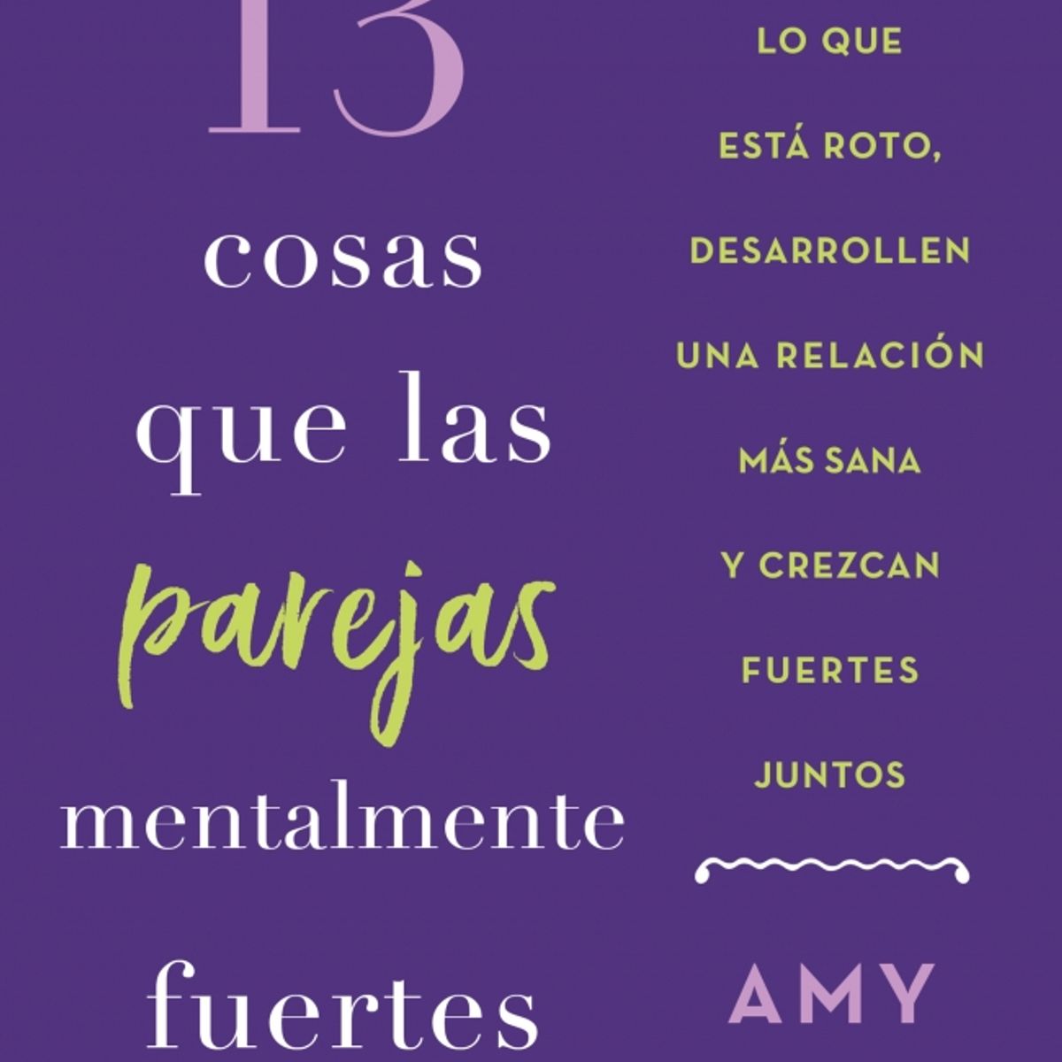 PENGUIN RANDOM HOUSE - 13 cosas que las parejas mentalmente fuertes no hacen - Morin, Amy - AGUILAR