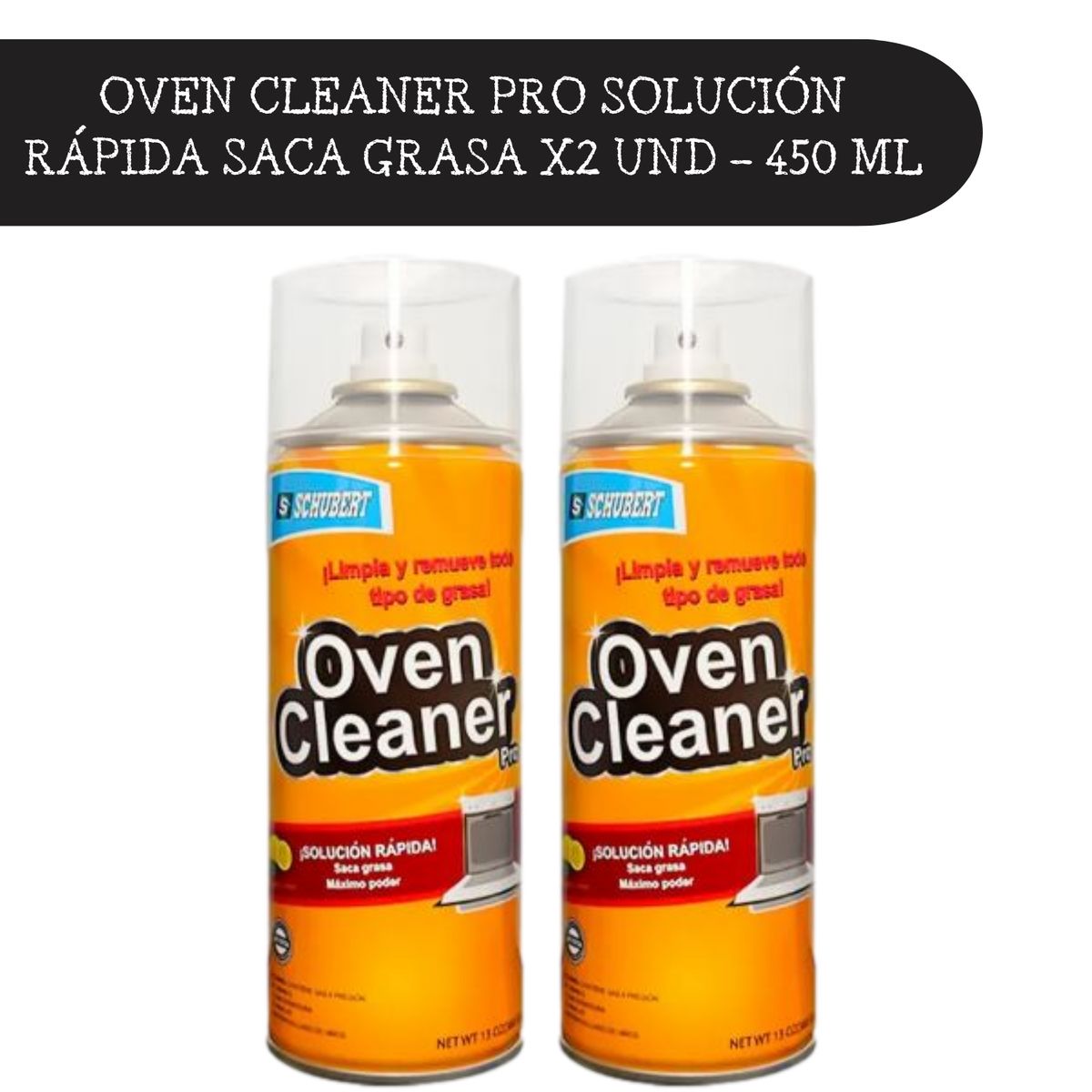 SCHUBERT - SOLUCIÓN RÁPIDA SACA GRASA X2 UND SCHUBERT 450ML - OVEN CLEANER PRO