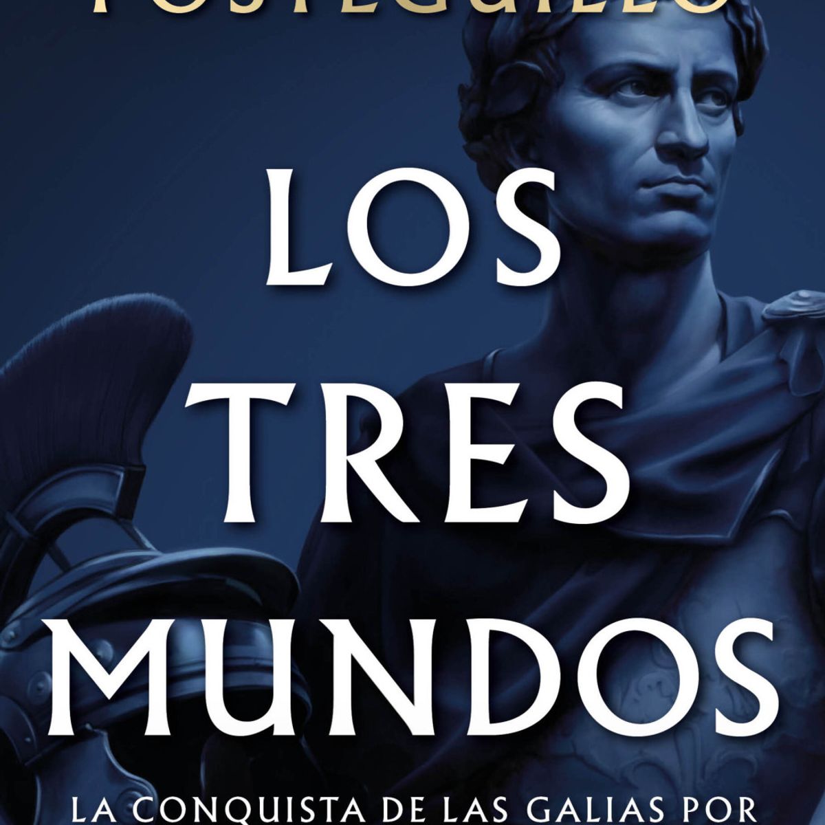 EDICIONES B - Los tres mundos Serie Julio César 3 - Santiago Posteguillo