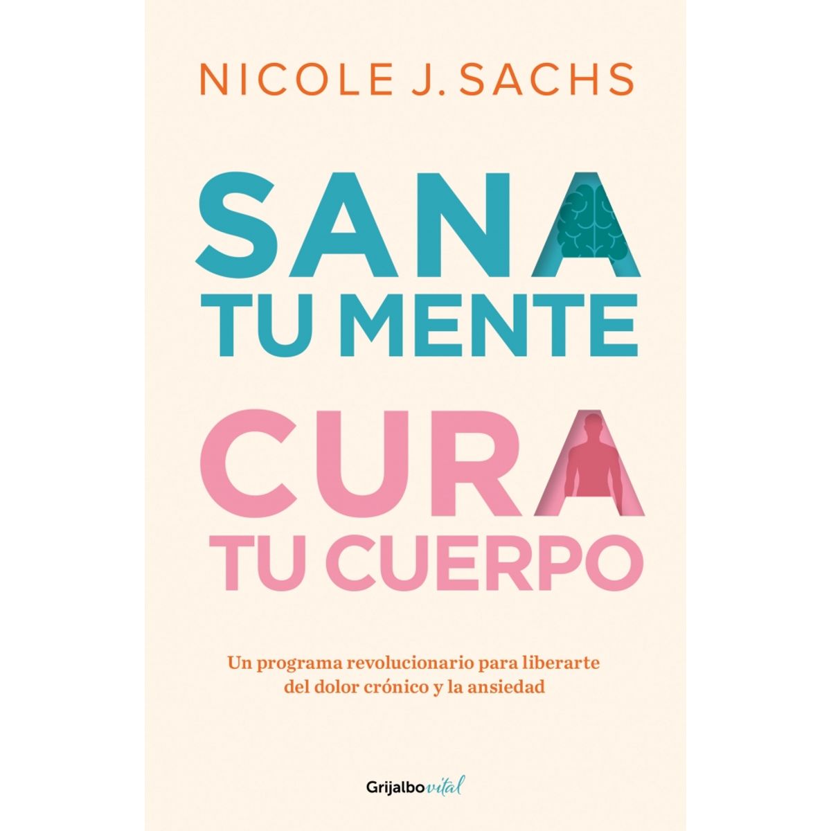 PENGUIN RANDOM HOUSE - Sna tu mente cur tu cuerpo- Sachs Nicole J