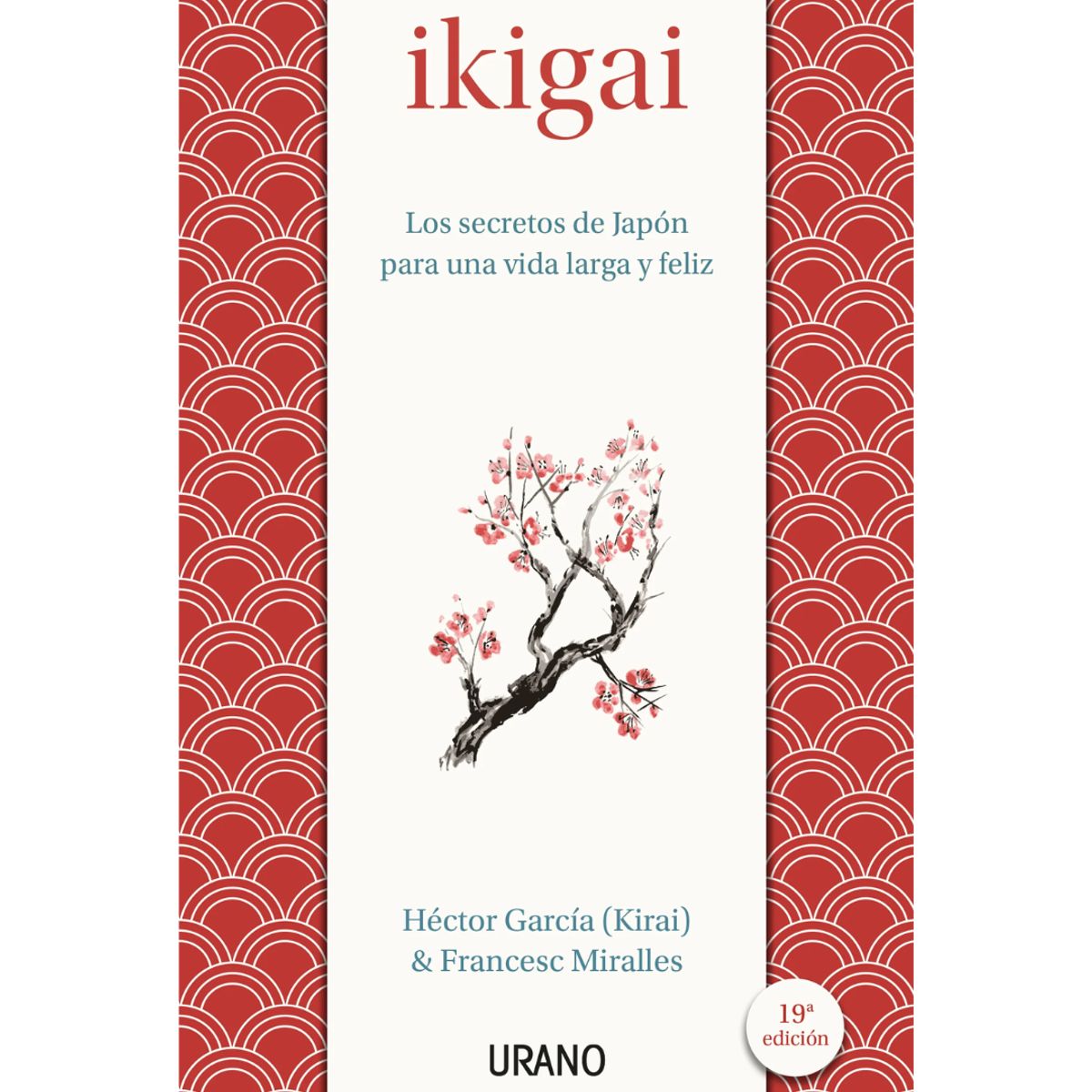 EDICIONES URANO - Ikigai. Los secretos de Japón para una vida larga y joven - Héctor García, Francesc Miralles