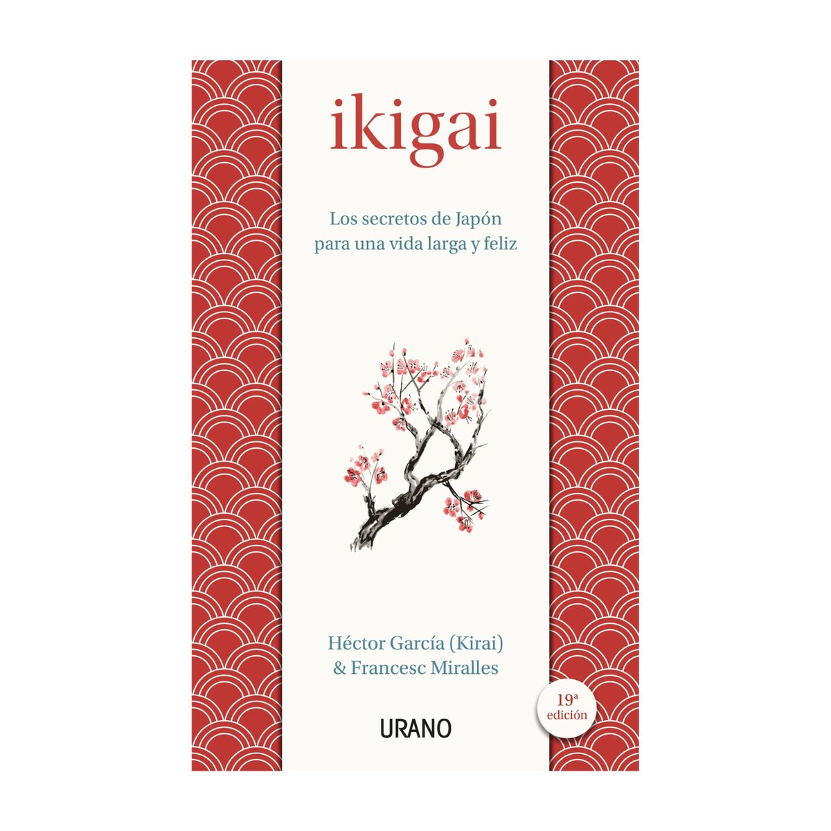 EDICIONES URANO - Ikigai. Los secretos de Japón para una vida larga y joven - Héctor García, Francesc Miralles