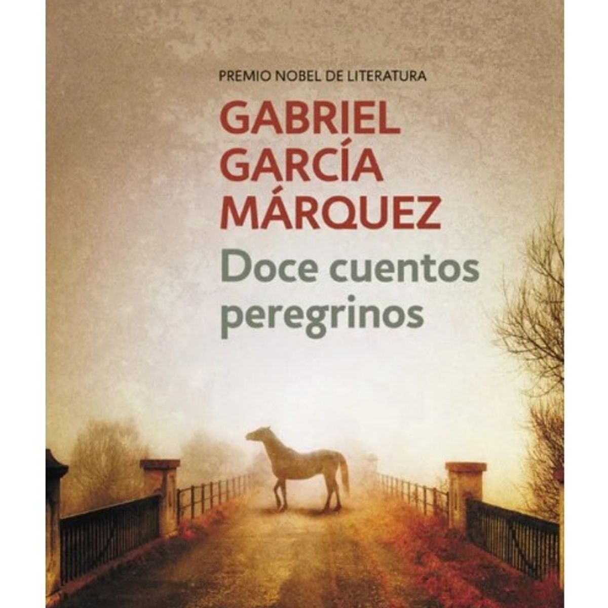 PENGUIN RANDOM HOUSE - DOCE CUENTOS PEREGRINOS - Gabriel Garcia Marquez