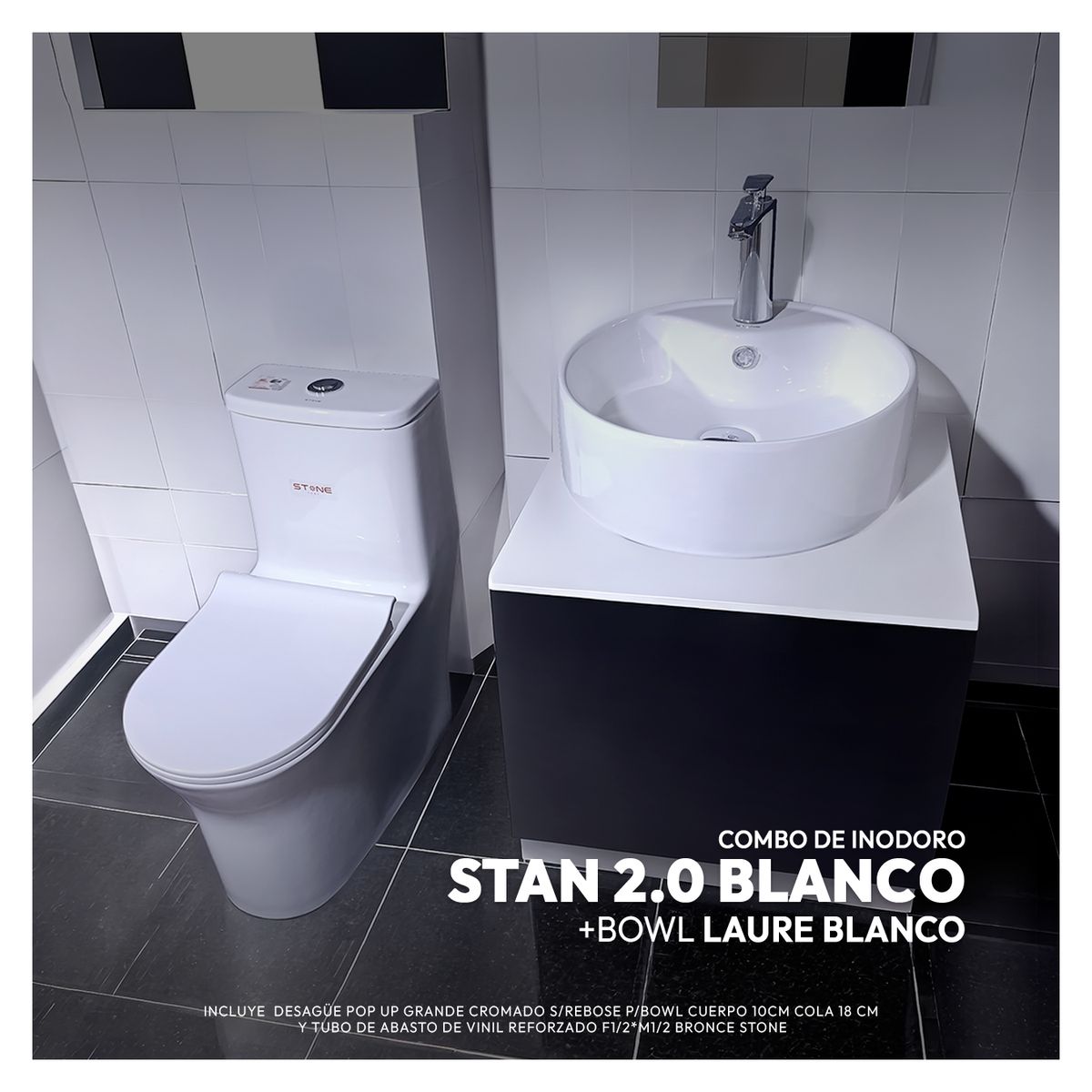STONE - COMBO DE INODORO STAN 2.0 BLANCO + BOWL LAURE BLANCO + DESAGUE POP UP GRANDE CROMADO S/REBOSE P/BOWL CUERPO 10CM COLA 18 CM