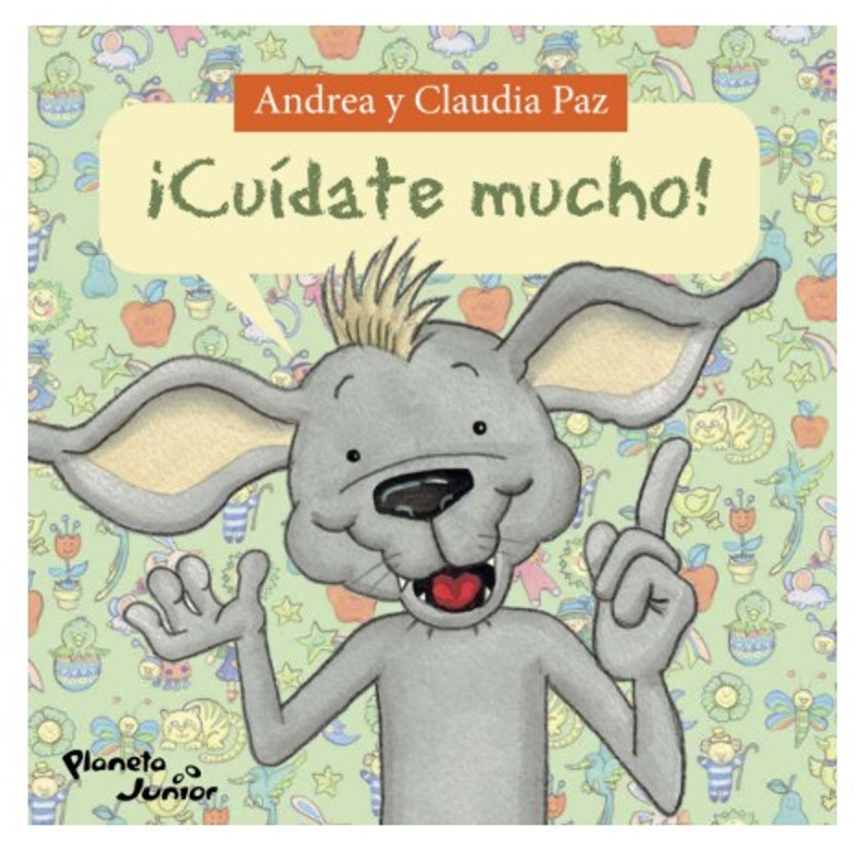 GRUPO PLANETA - ¡Cuídate mucho! - Andrea Paz, Claudia Paz