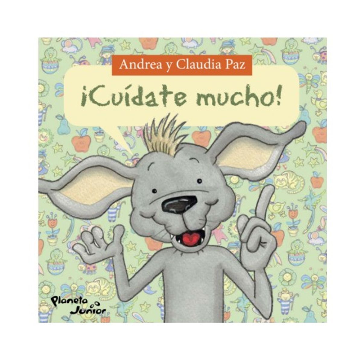 GRUPO PLANETA - ¡Cuídate mucho! - Andrea Paz, Claudia Paz