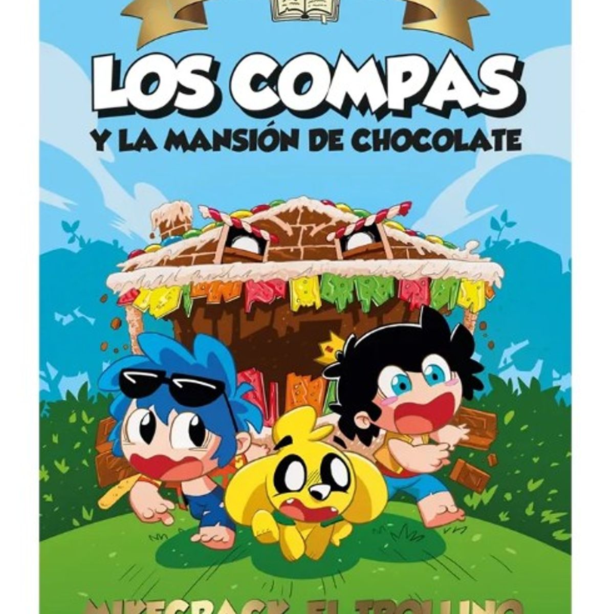 MARTINEZ ROCA - LOS COMPACUENTOS 1 LOS COMPAS Y LA MANSIÓN DE CHOCOLATE - Mikecrack, El Trollino Y Timba Vk