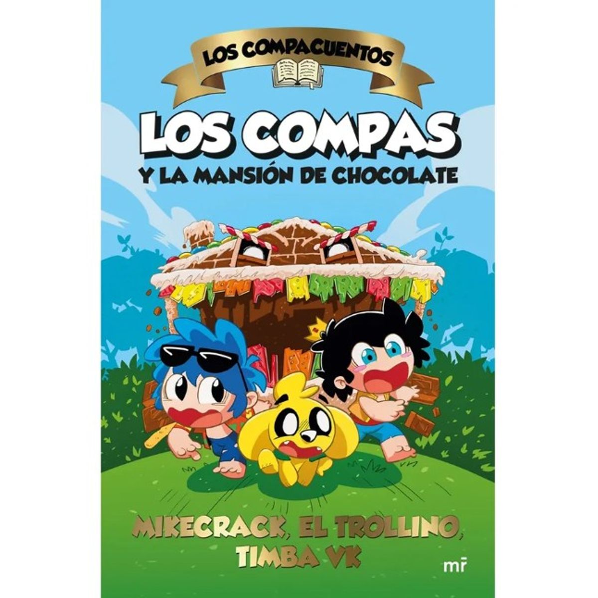 MARTINEZ ROCA - LOS COMPACUENTOS 1 LOS COMPAS Y LA MANSIÓN DE CHOCOLATE - Mikecrack, El Trollino Y Timba Vk
