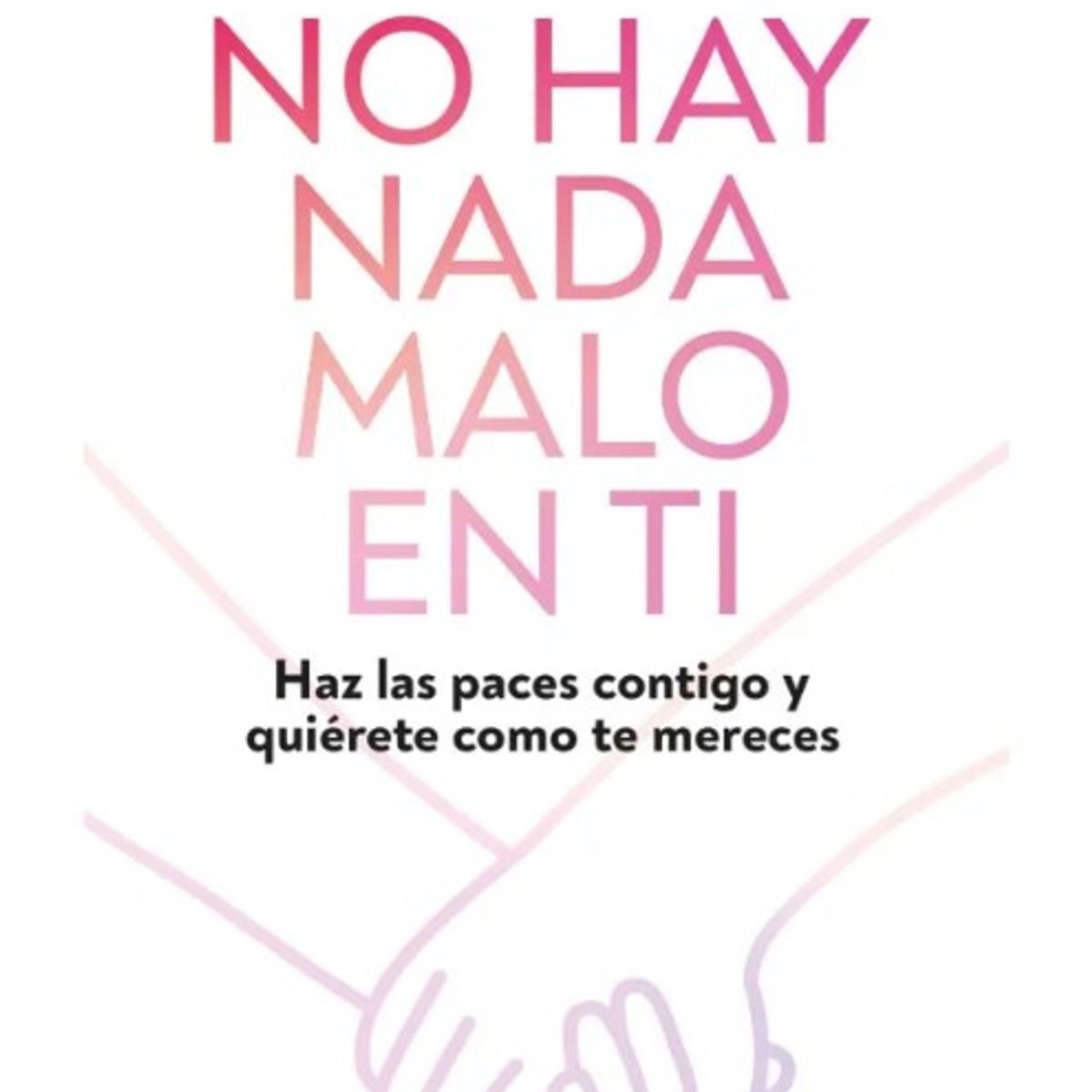 PENGUIN RANDOM HOUSE - NO HAY NADA MALO EN TI - Marta Segrelles
