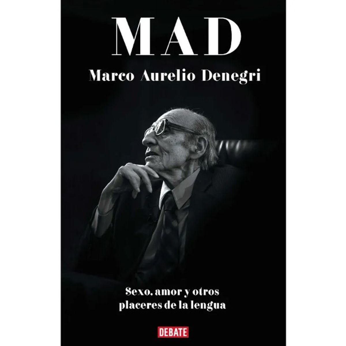 PENGUIN RANDOM HOUSE - MAD: TEXTOS DE AMOR, SEXO Y OTRAS LENGUAS - Marco Aurelio Denegri