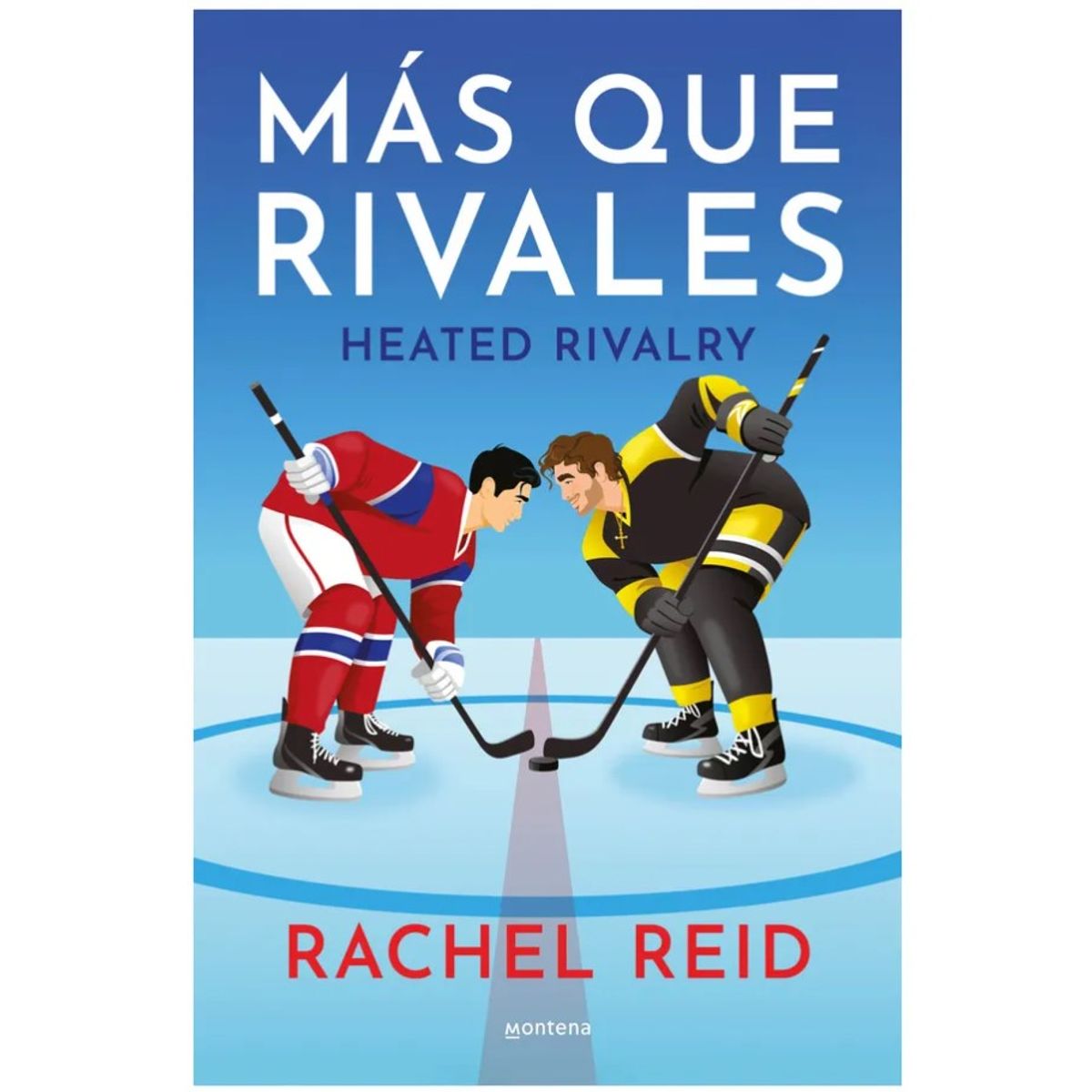 MONTENA - MÁS QUE RIVALES  HEATED RIVALRY - Rachel Reid