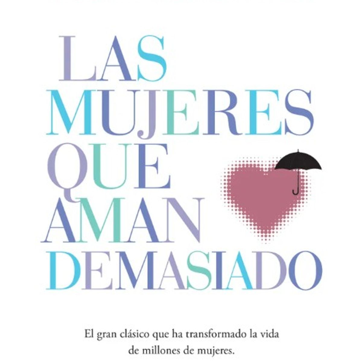 PENGUIN RANDOM HOUSE - LAS MUJERES QUE AMAN DEMASIADO -  Robin Norwood