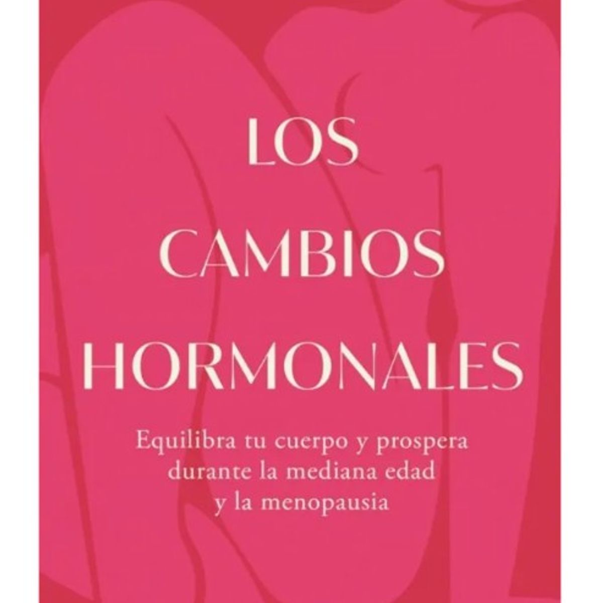 PENGUIN RANDOM HOUSE - LOS CAMBIOS HORMONALES - Dra. Tasneem Bhatia