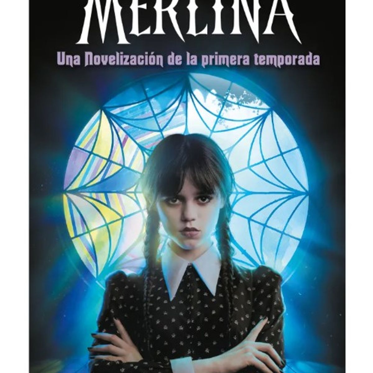 PENGUIN RANDOM HOUSE - MERLINA UNA NOVELIZACION DE LA PRIMERA TEMPORADA - KAY MEJIA, TEHLOR