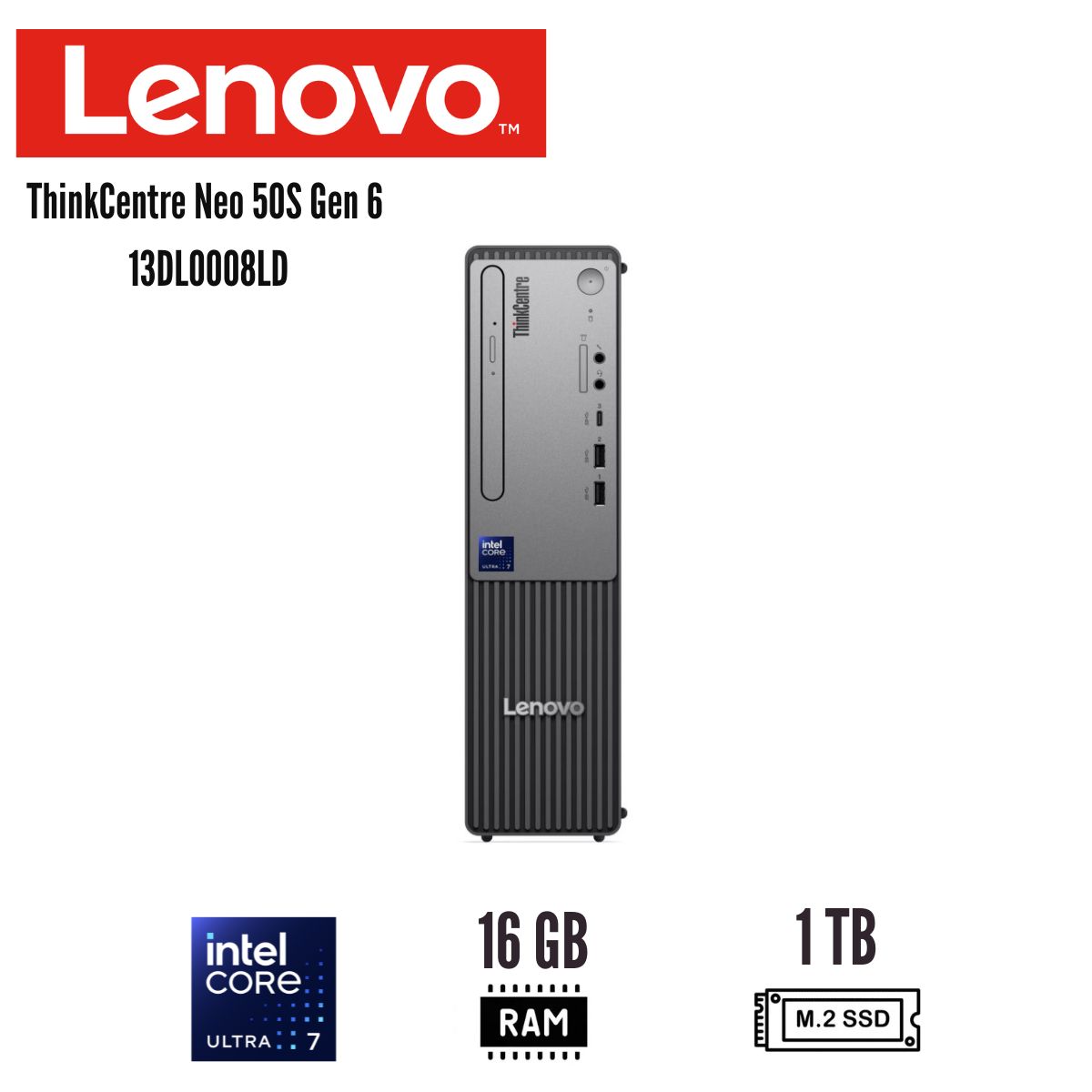 LENOVO - COMPUTADORA LENOVO THINKCENTRE NEO 50S GEN 6 13DL0008LD INTEL CORE ULTRA 7 265 16GB DDR5 1TB SSD