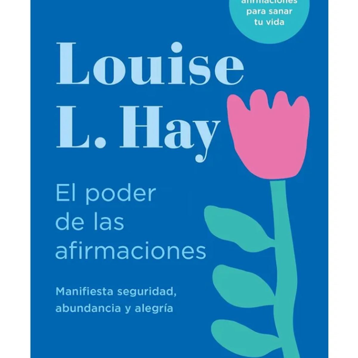 EDICIONES URANO - EL PODER DE LAS AFIRMACIONES - Louise Hay