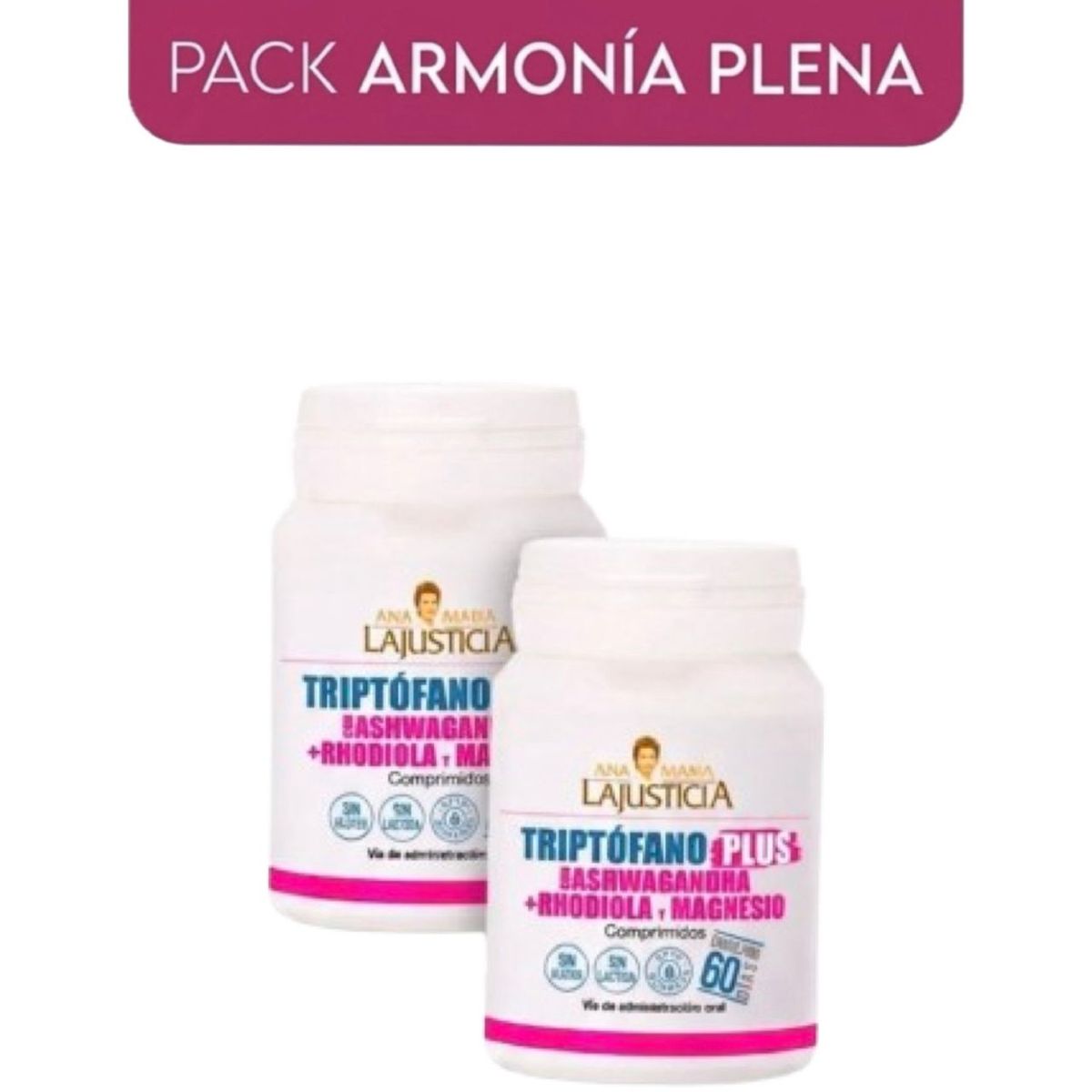 ANA MARIA LAJUSTICIA - PACK ARMONIA PLENA 2 TRIPTOFANO PLUS CON ASHWAGANDHA + RHADIOLA Y MAGNESIO 60 compr c/u.