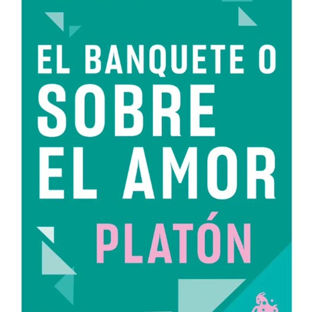AUSTRAL - EL BANQUETE O SOBRE EL AMOR - Platon