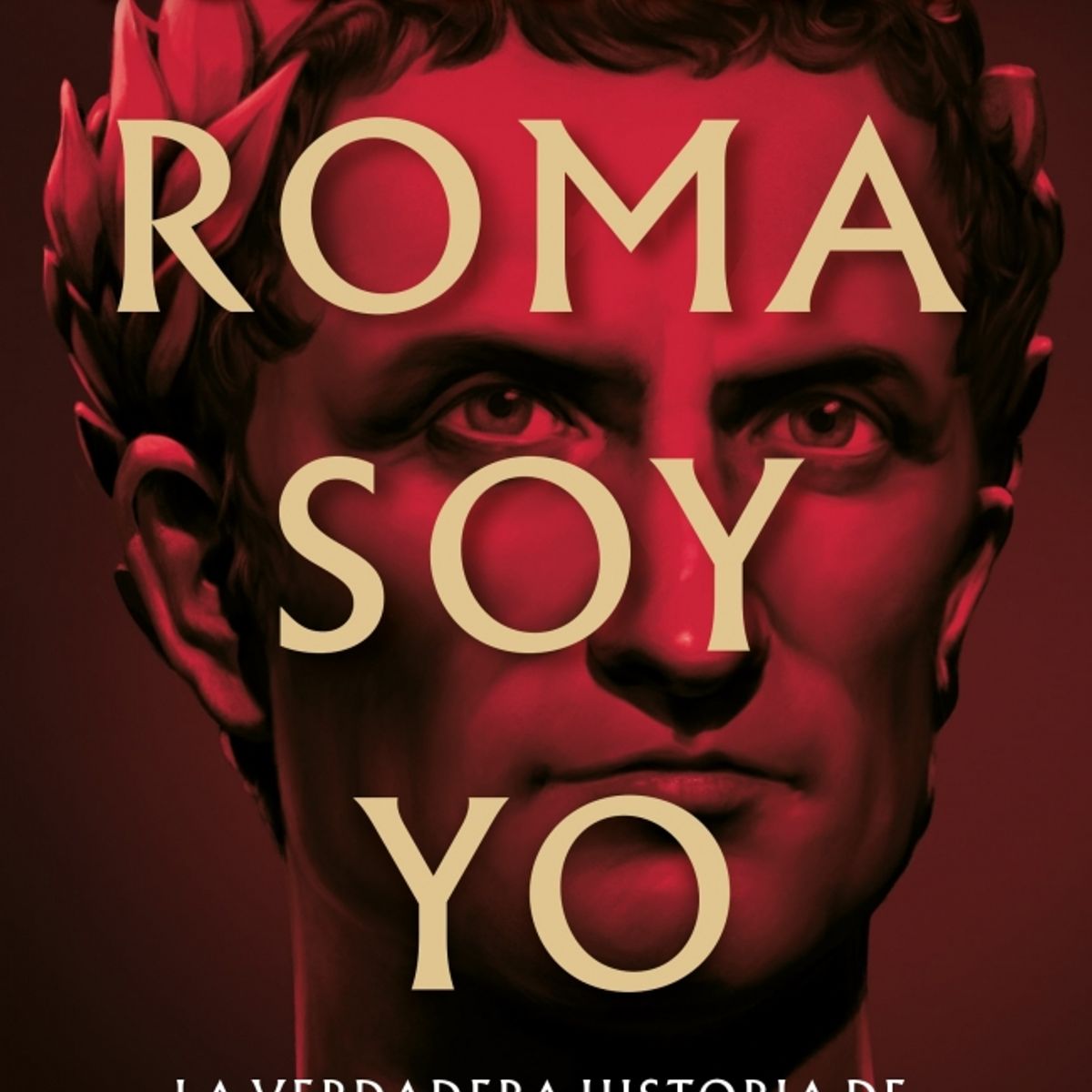 PENGUIN RANDOM HOUSE - Roma soy yo - Posteguillo, Santiago