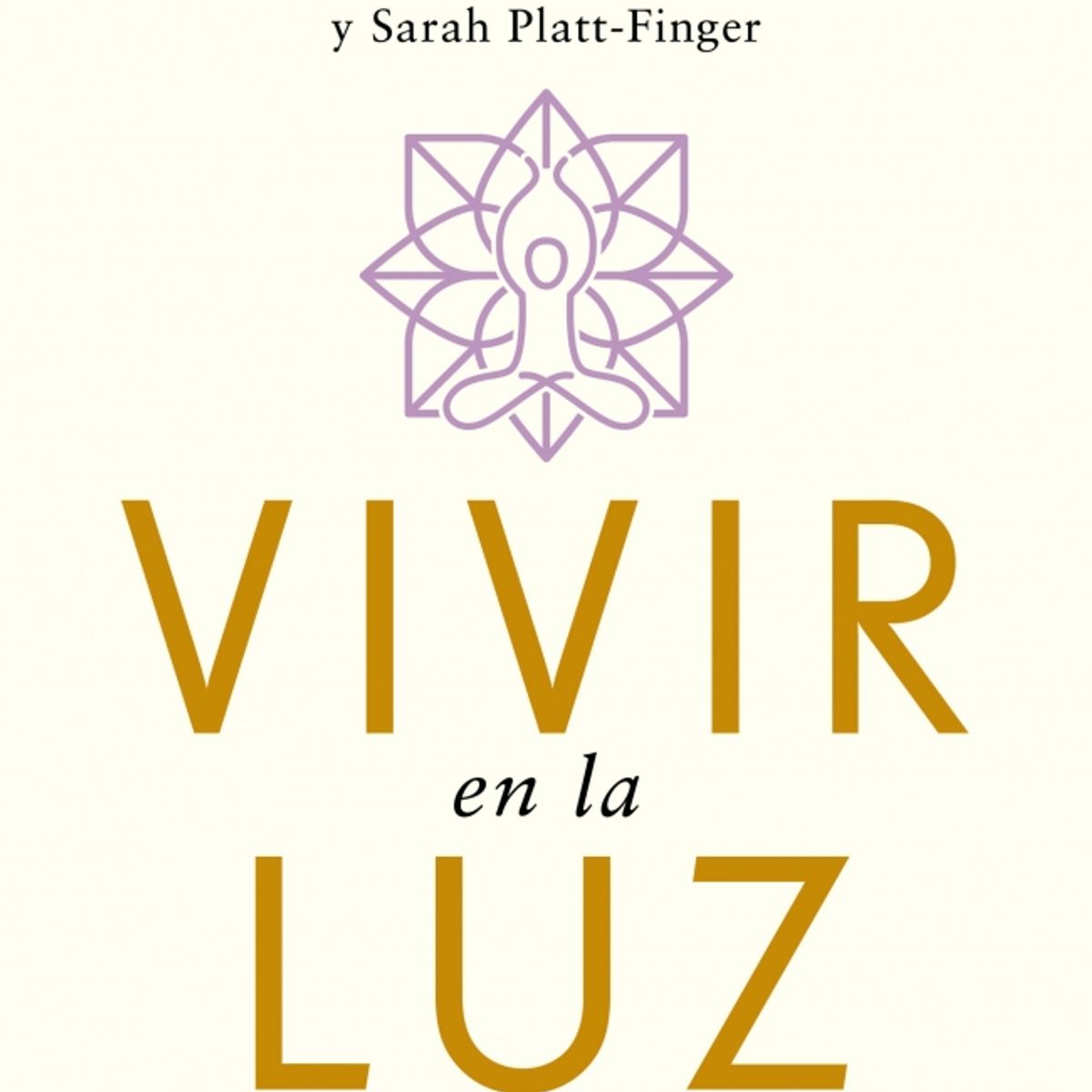 PENGUIN RANDOM HOUSE - Vivir en la luz - Chopra, DeepakPlatt-Finger, Sarah
