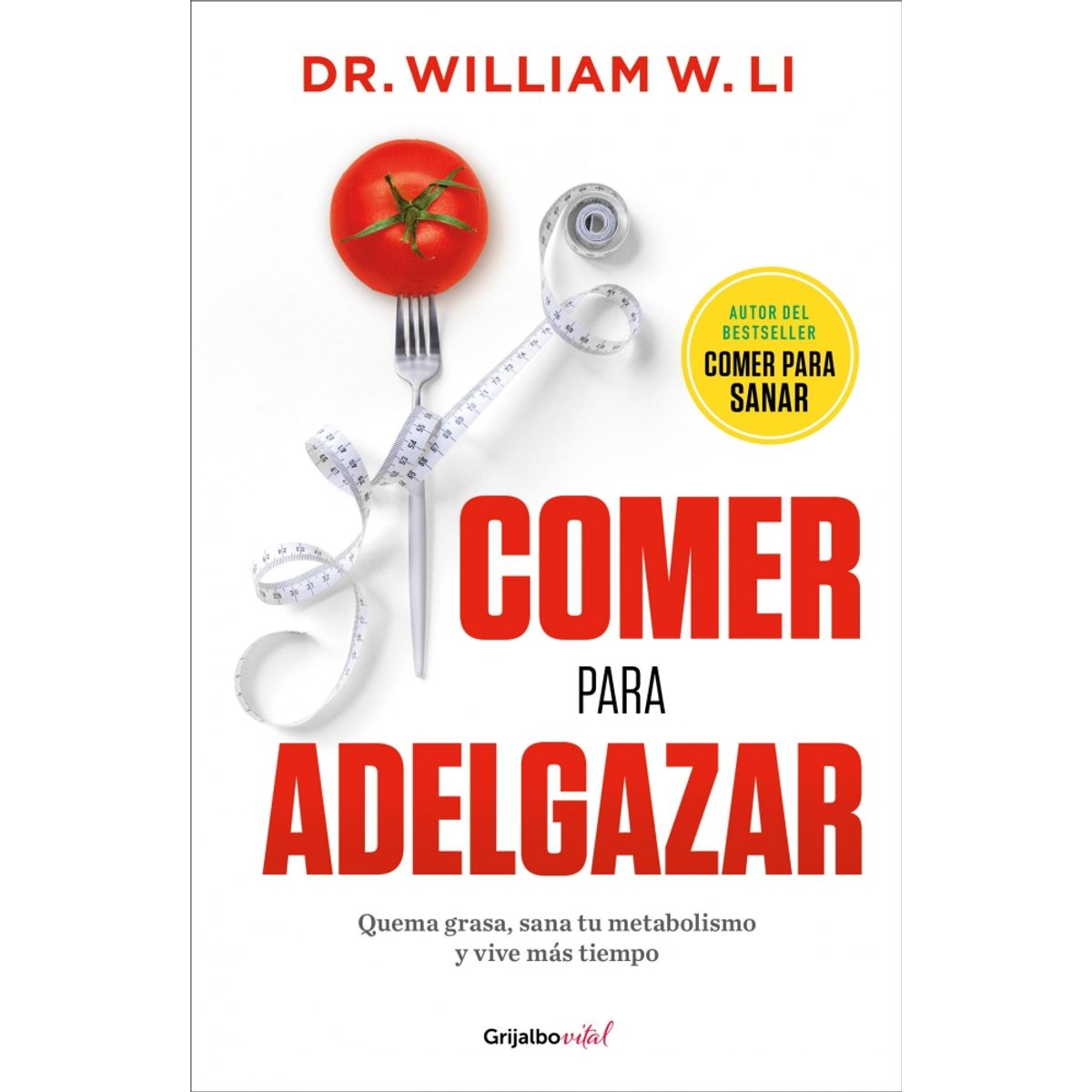 PENGUIN RANDOM HOUSE - Comer para adelgazar - Li, Dr. William W.