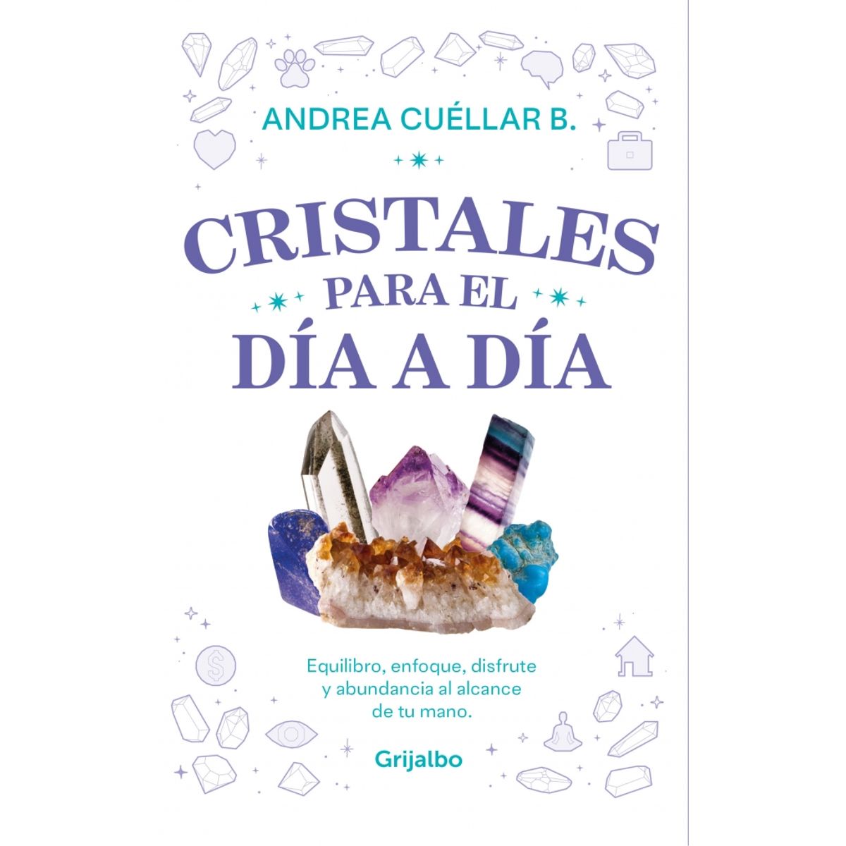 PENGUIN RANDOM HOUSE - Cristales para el día a día - Cuellar B., Andrea