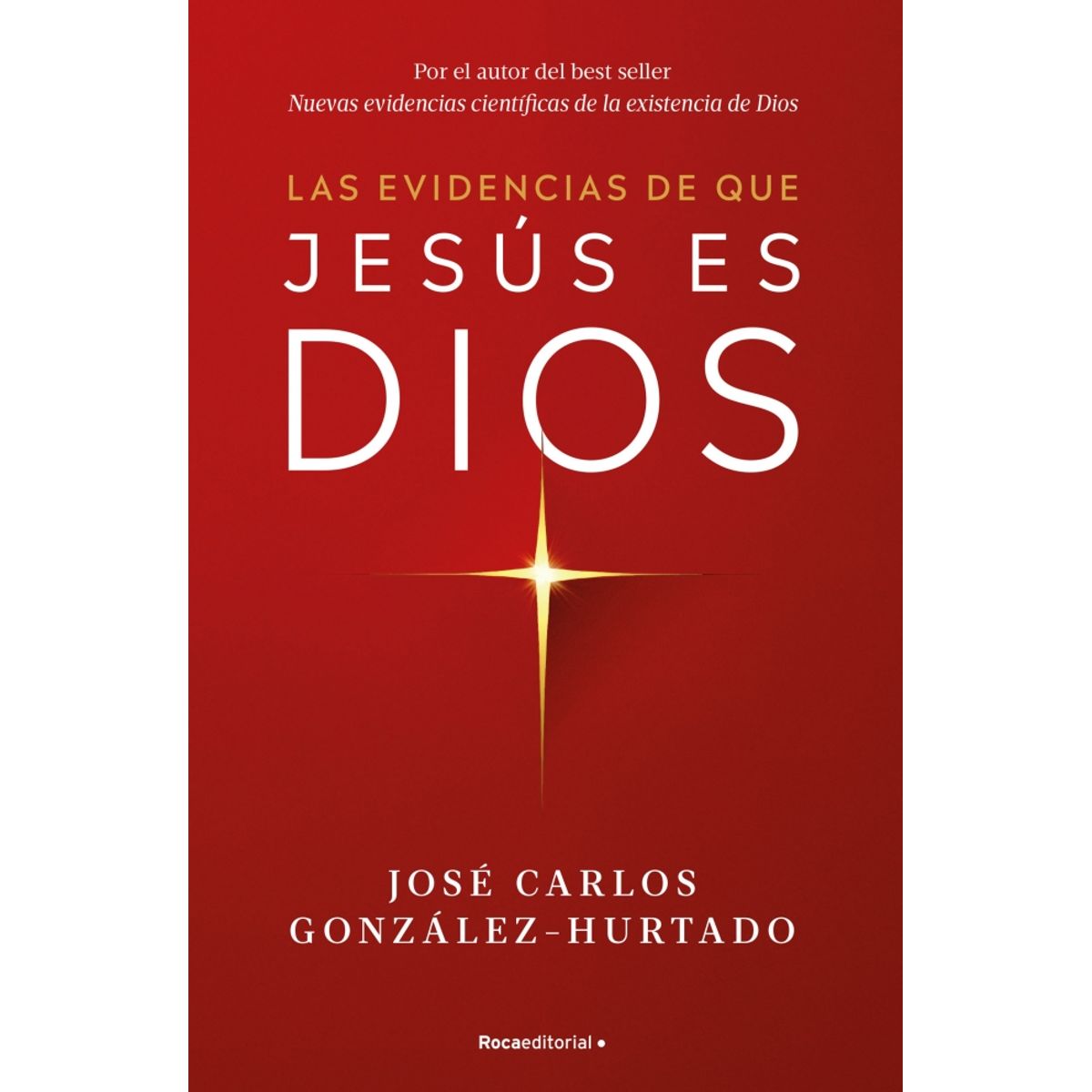 PENGUIN RANDOM HOUSE - Las evidencias de que Jesús es Dios - González, José Carlos