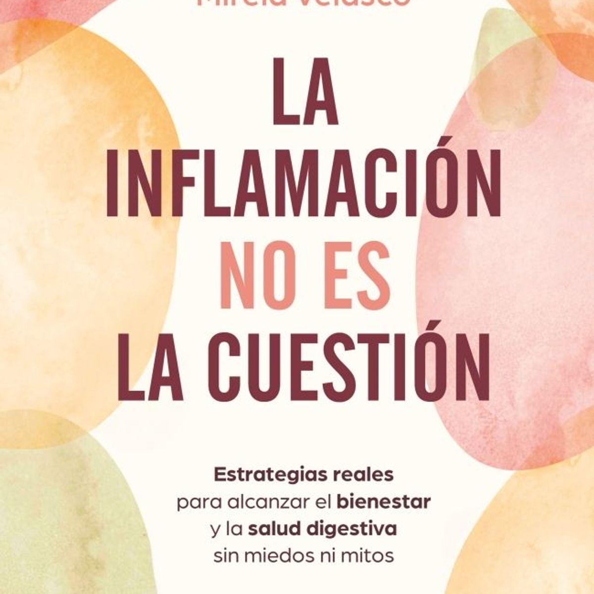 PENGUIN RANDOM HOUSE - La inflamación no es la cuestión - Velasco, Mireia