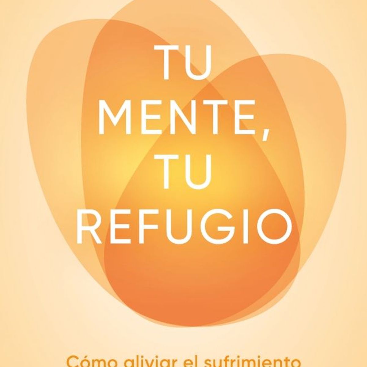 PENGUIN RANDOM HOUSE - Tu mente, tu refugio - Colomina, Belén