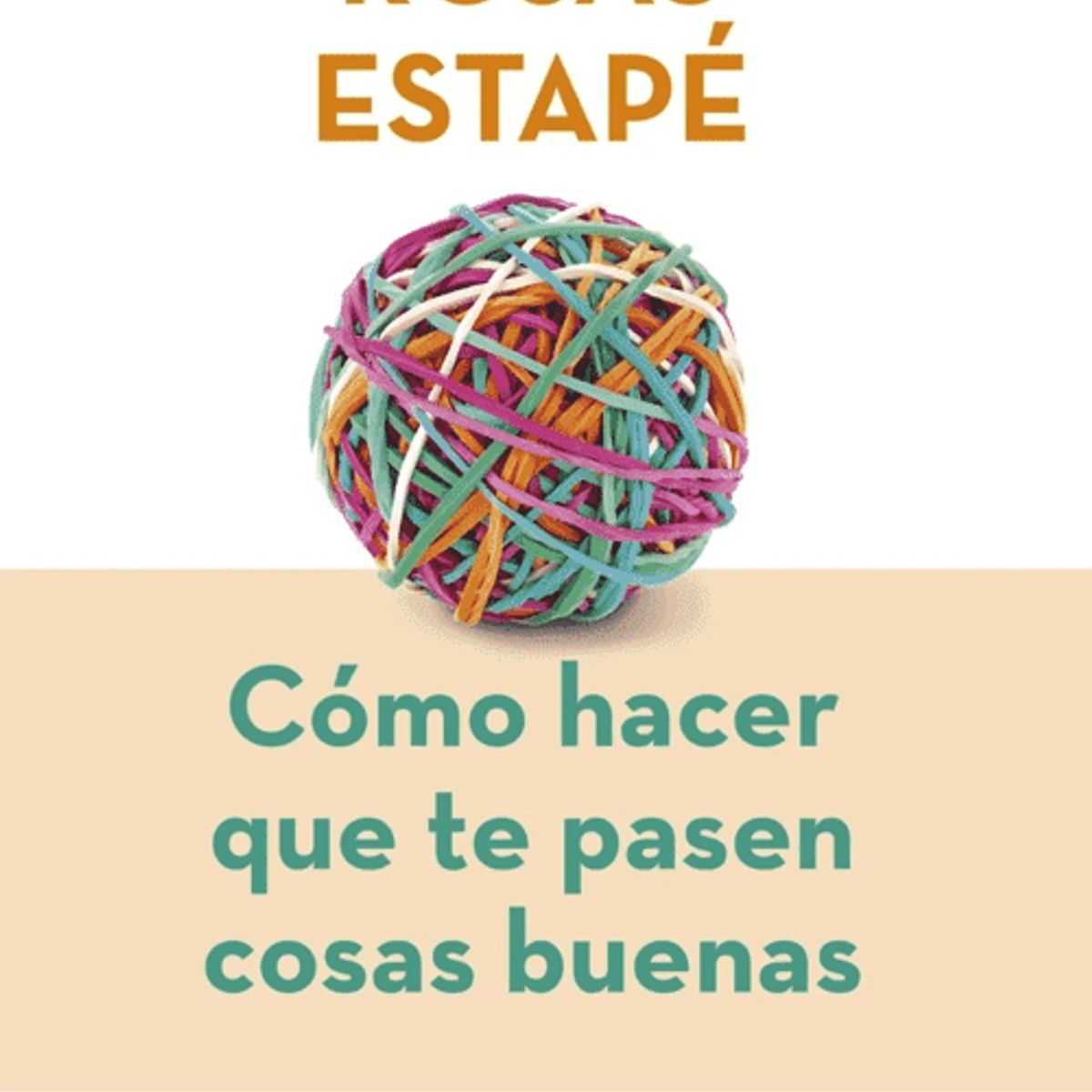 LIBRERIA CRISOL - Cómo hacer que te pasen cosas buenas edición especial
