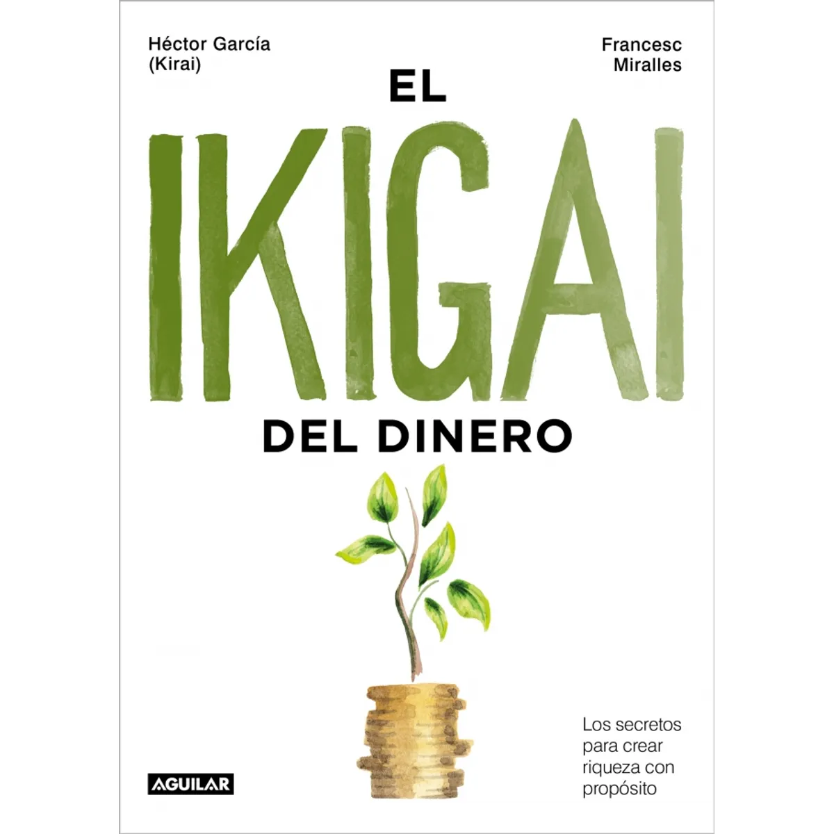 El ikigai del dinero - Miralles, FrancescGarcía Kirai, Héctor PENGUIN ...