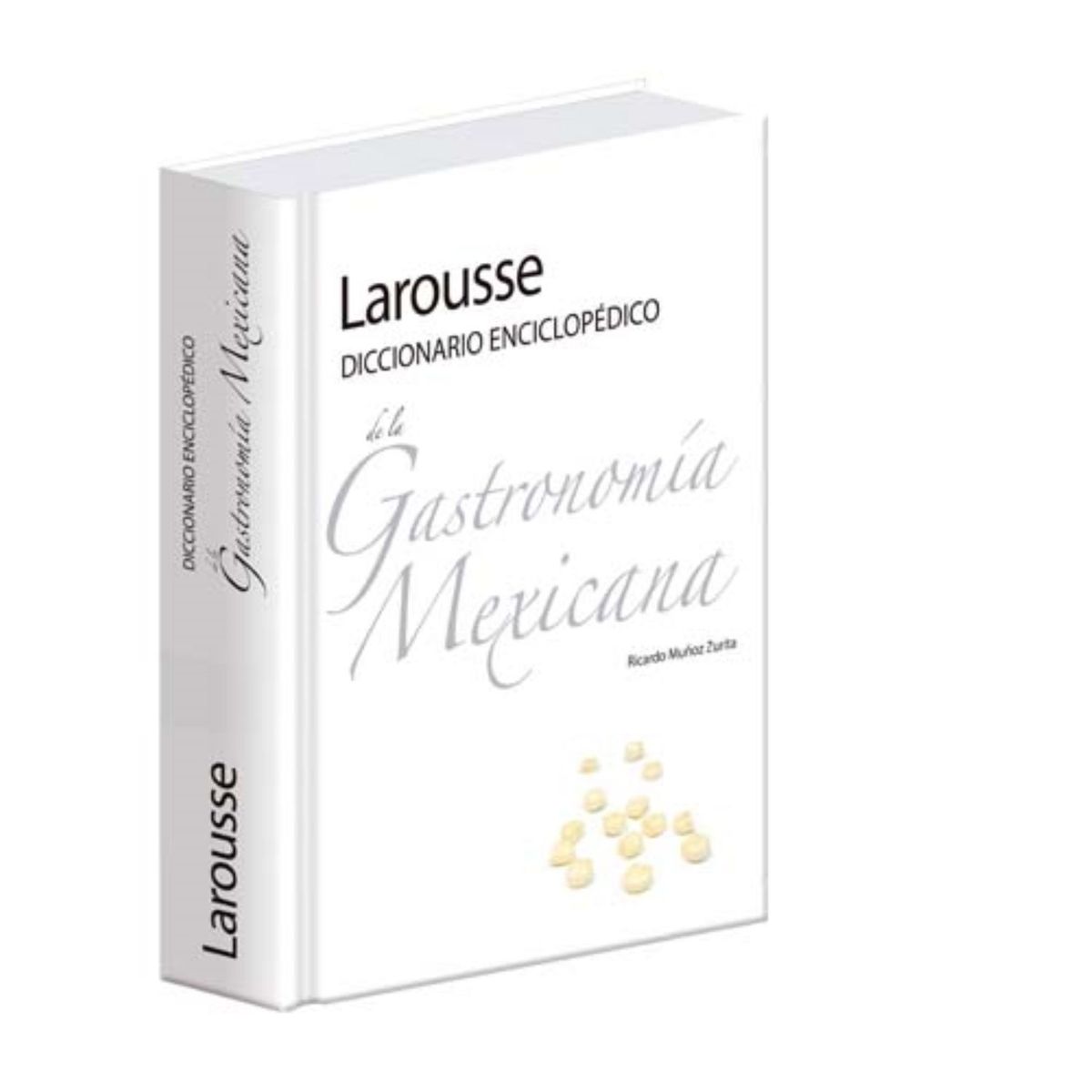 IBERO - Larousse Diccionario Enciclopedico De La Gastronomia Mexicana