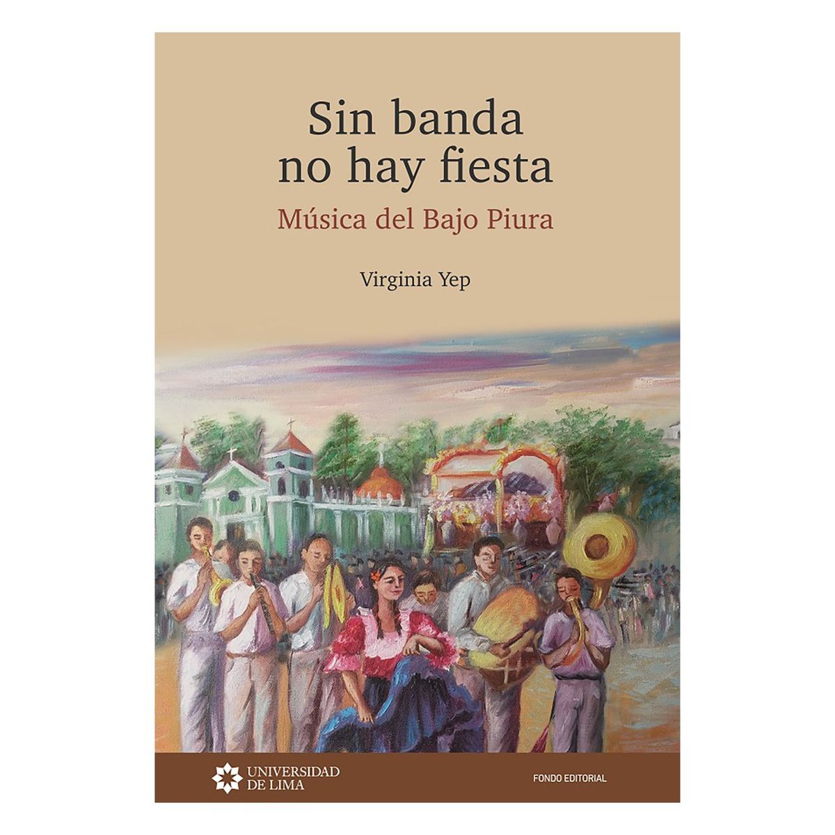  - Sin banda no hay fiesta. Música del Bajo Piura
